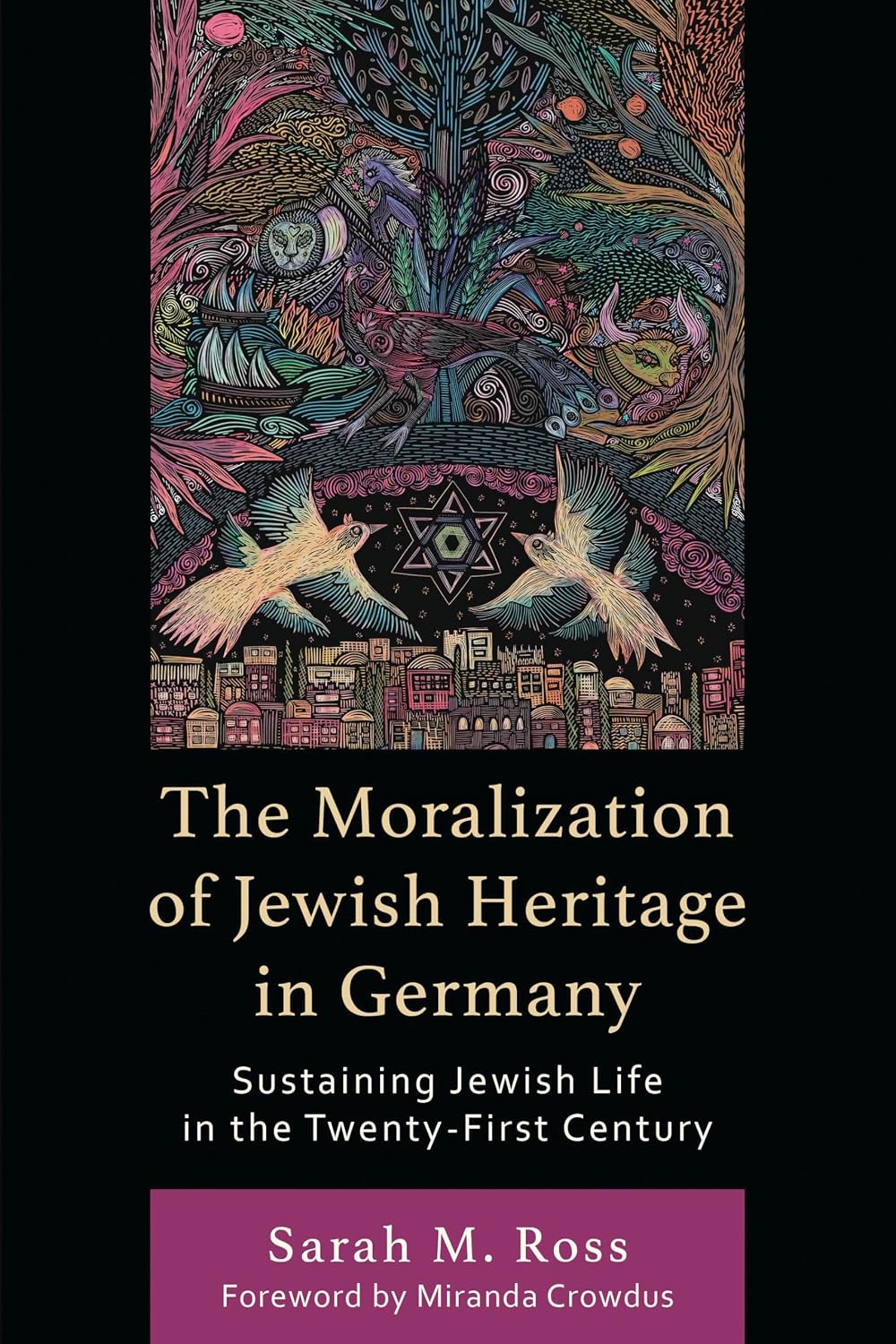 The Moralization of Jewish Heritage in Germany: Sustaining Jewish Life in the Twenty-First Century (English Edition)
