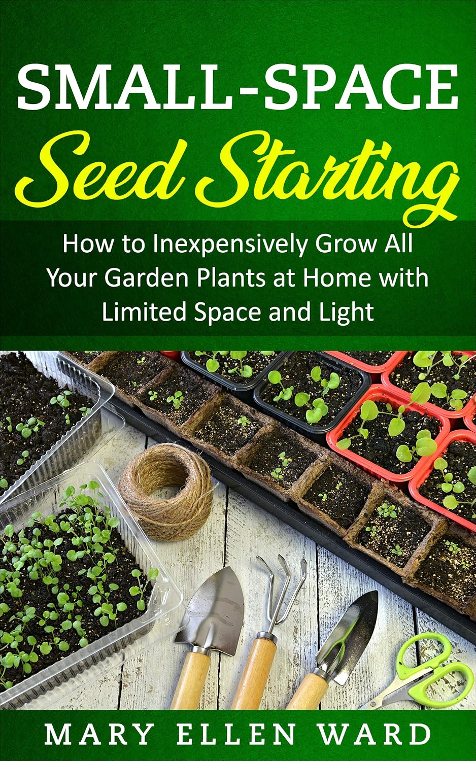 ler totalmente Small-Space Seed Starting: How to Inexpensively Grow All Your Garden Plants at Home with Limited Space and Light (English Edition)