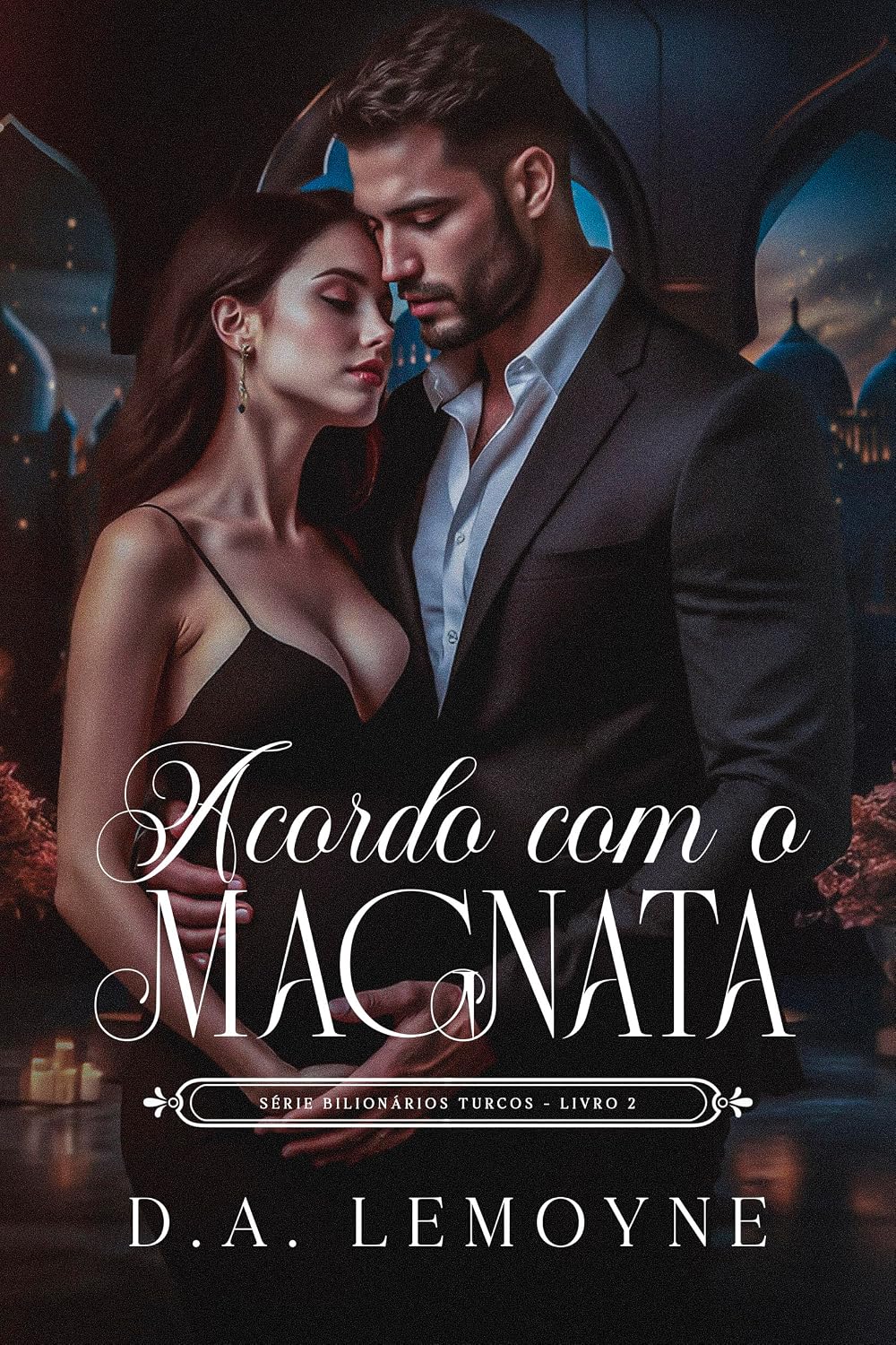 Acordo com o Magnata: Bilionários Turcos - Livro 2