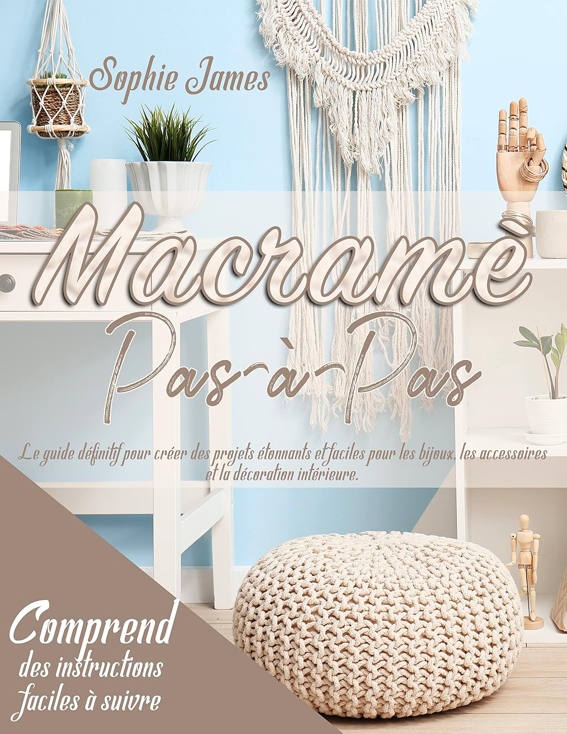 Macramè Pas-à-Pas: Le guide définitif pour créer des projets étonnants et faciles pour les bijoux, les accessoires et la décoration intérieure (French Edition) baixar livro de graça