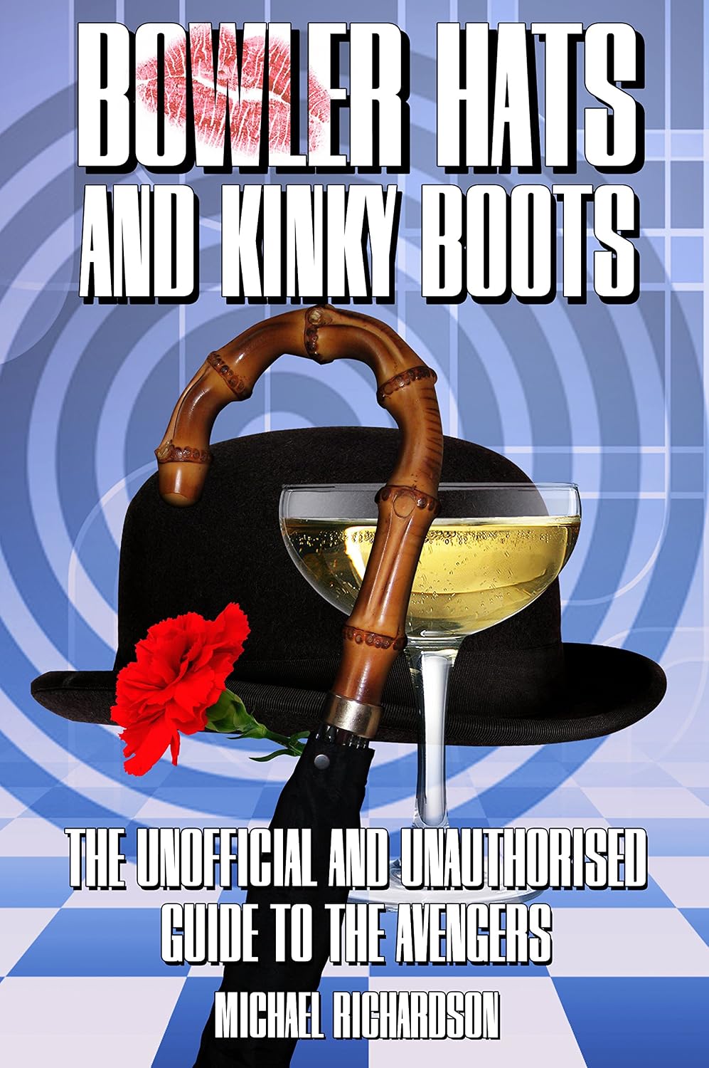 Bowler Hats and Kinky Boots (The Avengers): The Unofficial and Unauthorised Guide to The Avengers (English Edition) baixar livro de graça