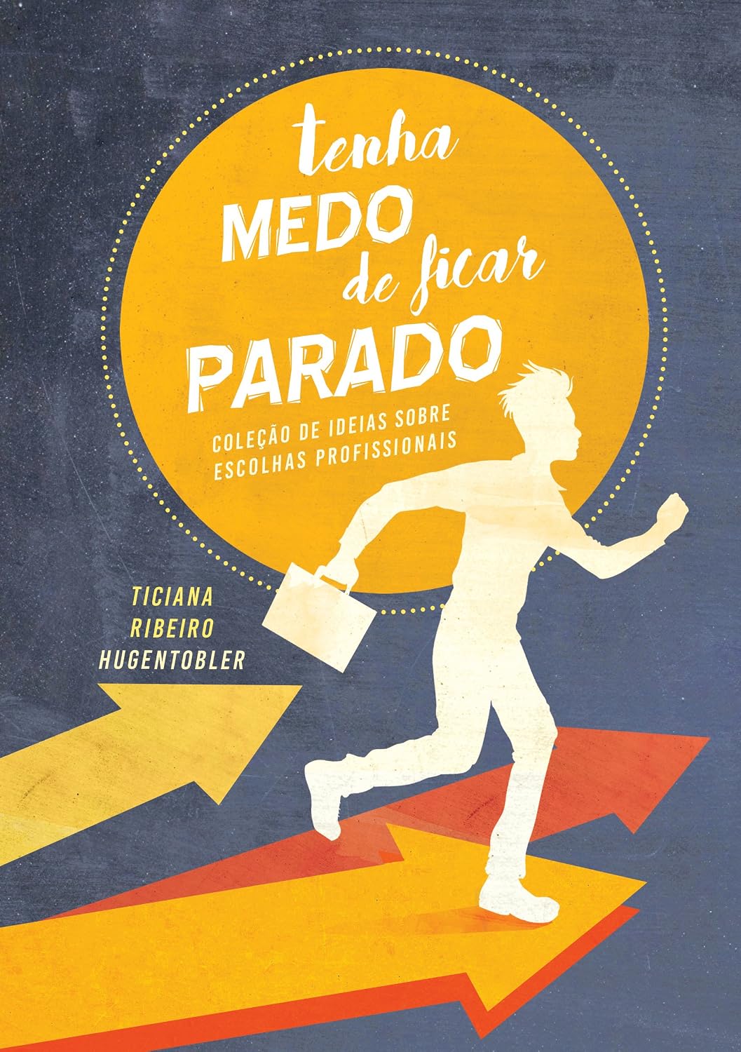 Tenha medo de ficar parado: Coleção de ideias sobre Escolhas Profissionais baixar livro de graça