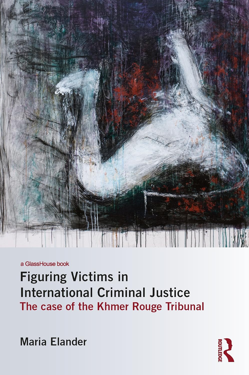 Figuring Victims in International Criminal Justice: The case of the Khmer Rouge Tribunal (English Edition) baixar livro de graça
