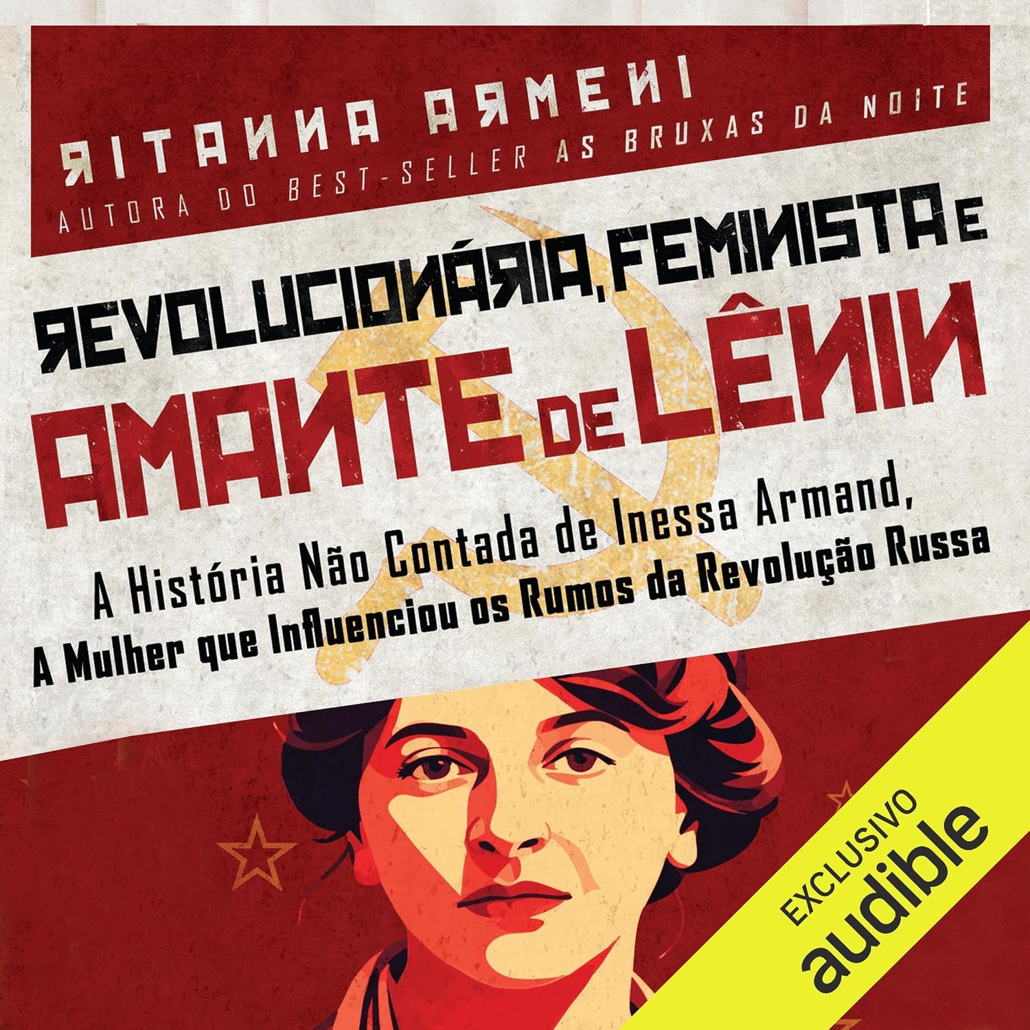 Revolucionaria, feminista e amante de Lênin: A história não contada de Inessa Armand, a mulher que influenciou os rumos da Revolução Russa