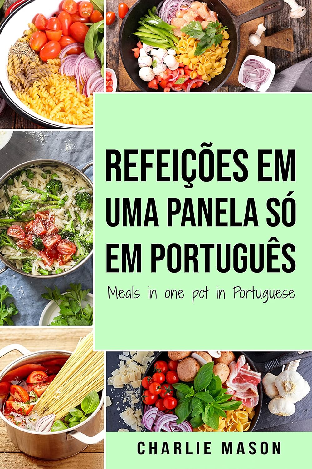 capítulo por capítulo baixar Refeições em uma panela só Em português/ Meals in one pot in Portuguese: Refeições deliciosas e nutritivas para todas as ocasiões
