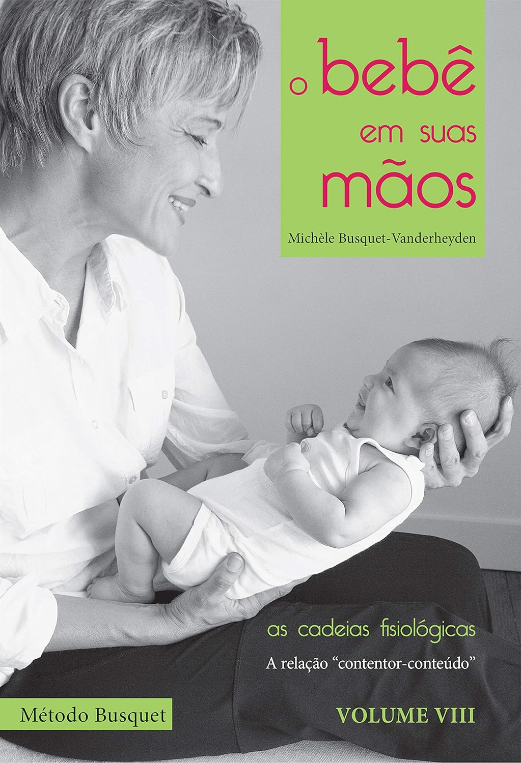 O bebê em suas mãos: método das cadeias fisiológicas (As cadeias fisiológicas Livro 8) baixar o livro de graça