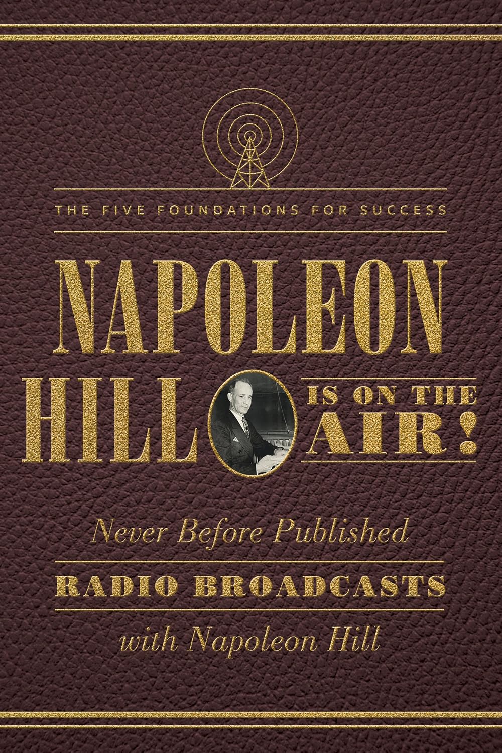 Napoleon Hill Is on the Air!: The Five Foundations for Success (English Edition) baixar o livro de graça