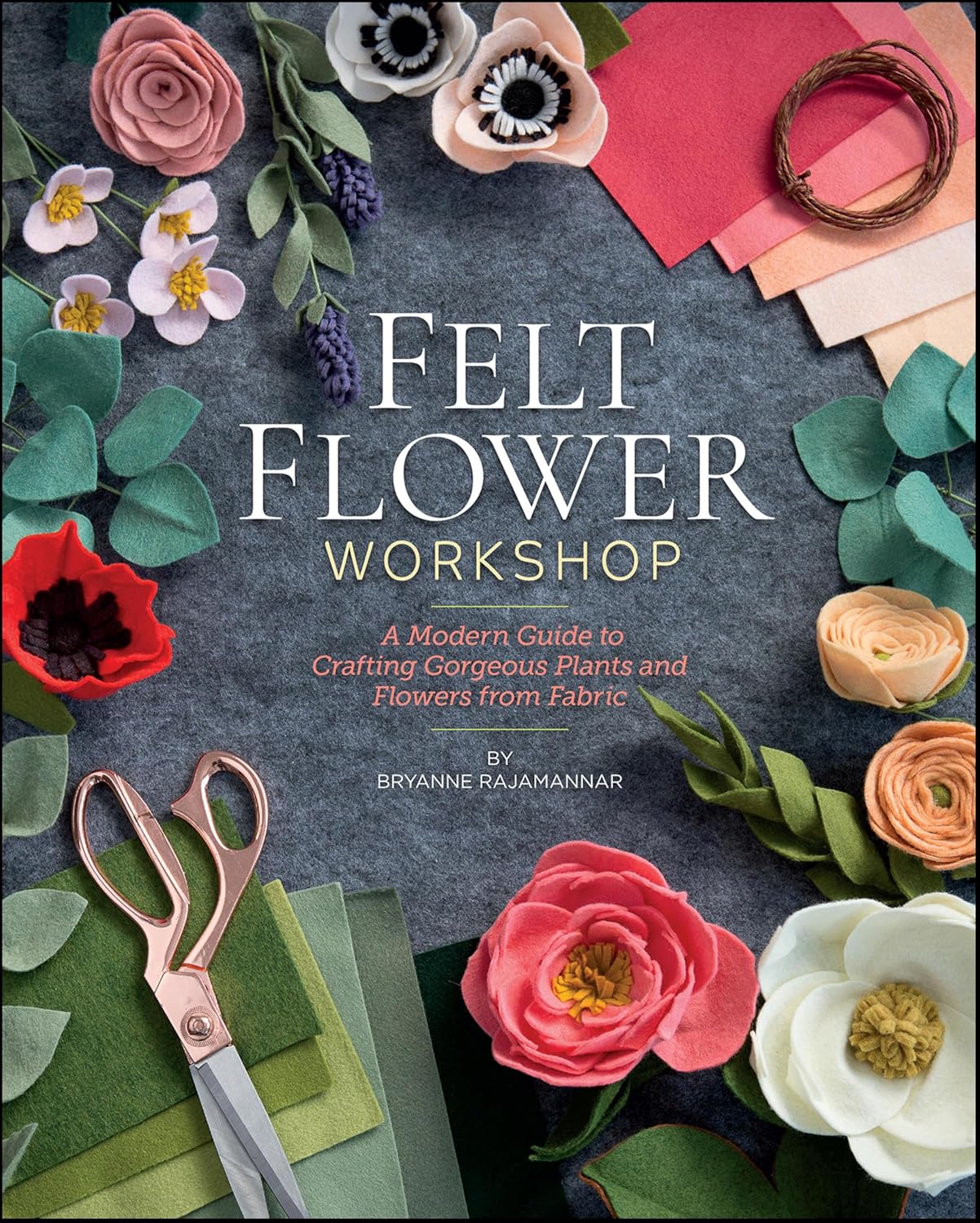 Felt Flower Workshop: A Modern Guide to Crafting Gorgeous Plants & Flowers from Fabric (English Edition) baixar livro de graça
