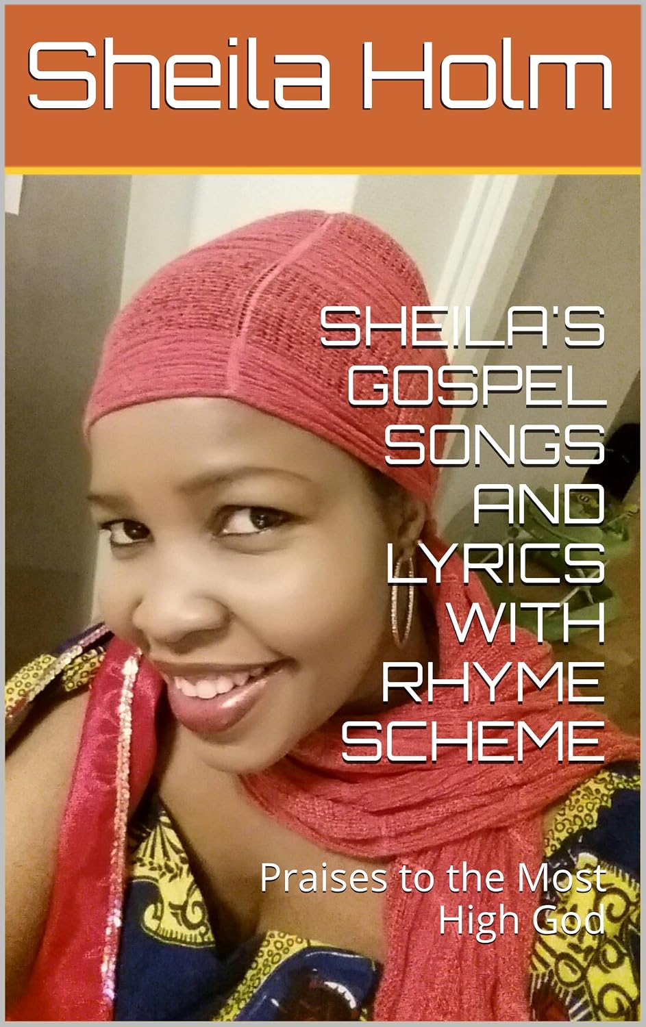 capítulo por capítulo baixar SHEILA'S GOSPEL SONGS AND LYRICS WITH RHYME SCHEME: Praises to the Most High God (English Edition)