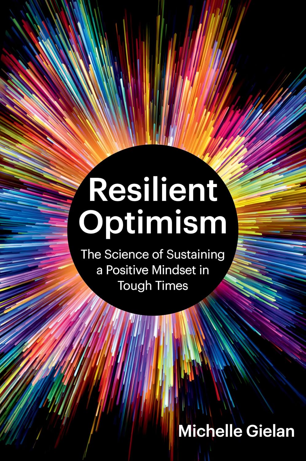 Resilient Optimism: The Science of Sustaining a Positive Mindset in Tough Times (English Edition) baixar livro de graça