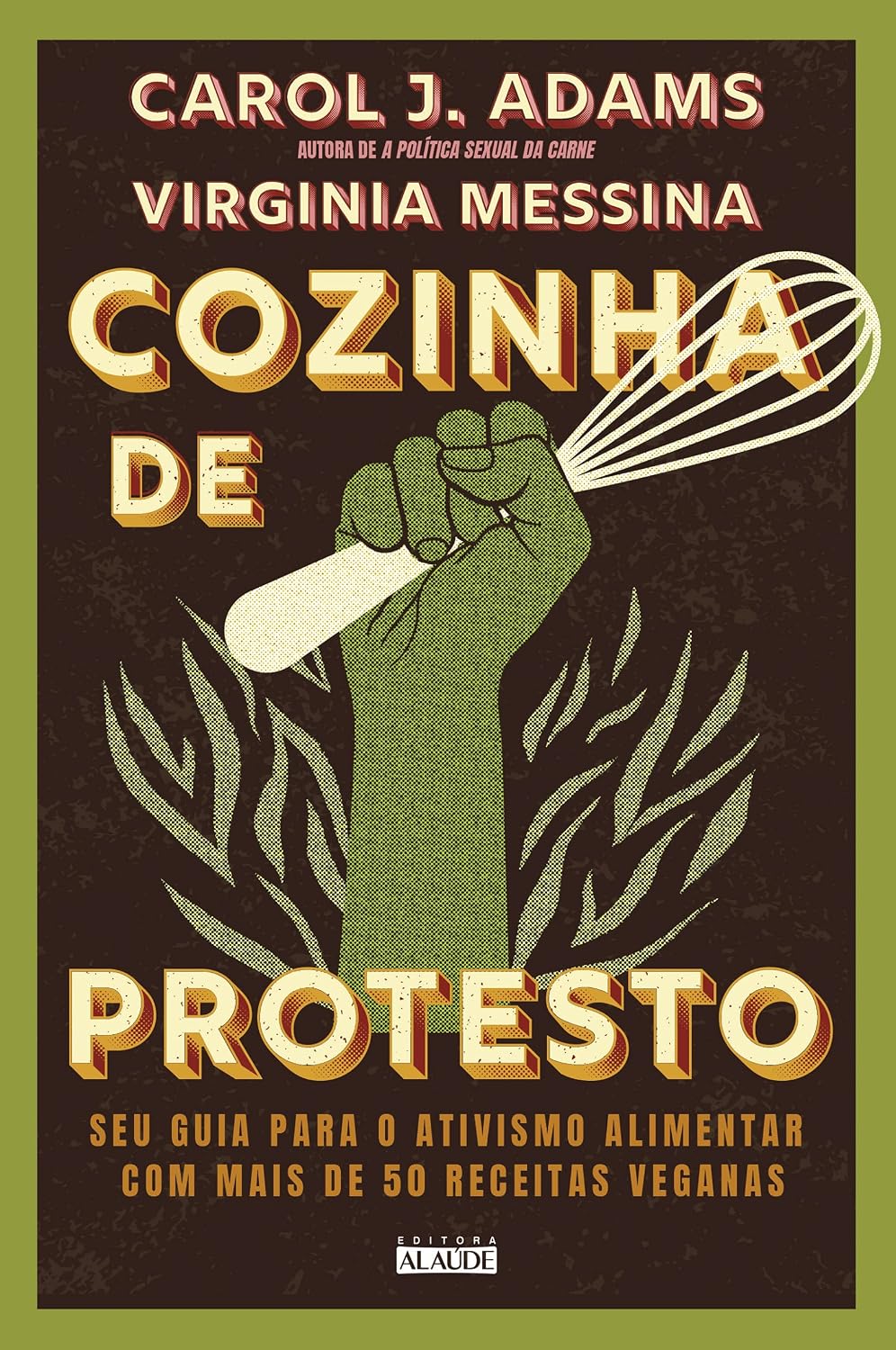 Cozinha de protesto: seu guia para o ativismo alimentar com mais de 50 receitas veganas baixar o livro de graça