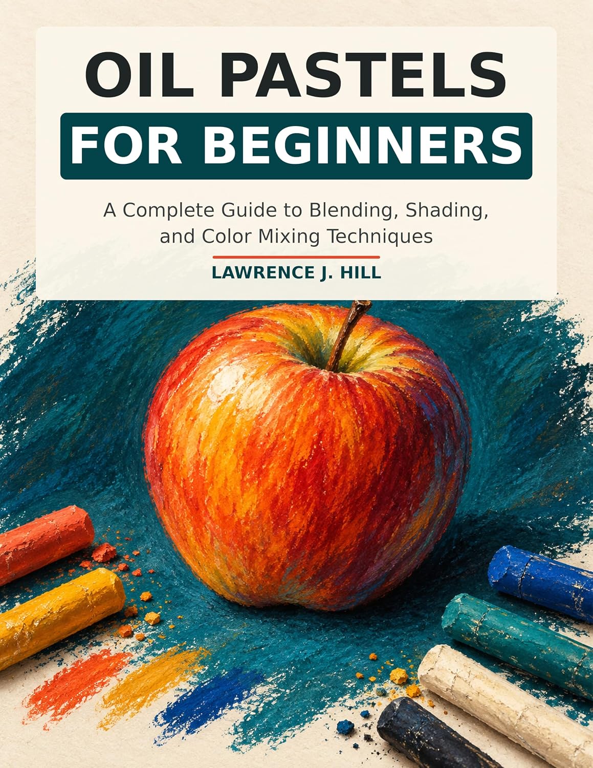 Oil Pastels for Beginners: A Complete Guide to Blending, Shading, and Color Mixing Techniques (English Edition) baixar livro de graça