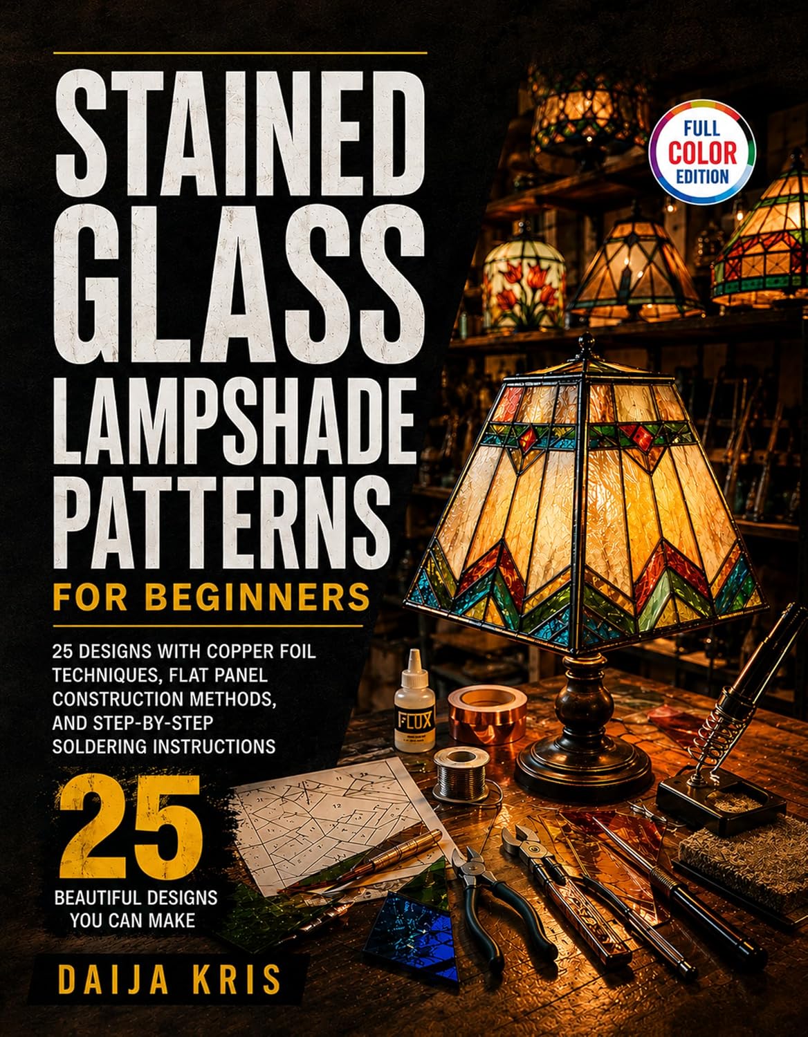Stained Glass Lampshade Patterns for Beginners: 25 Designs with Copper Foil Techniques, Flat Panel Construction Methods, and Step-by-Step Soldering Instructions (English Edition) baixar livro de graça