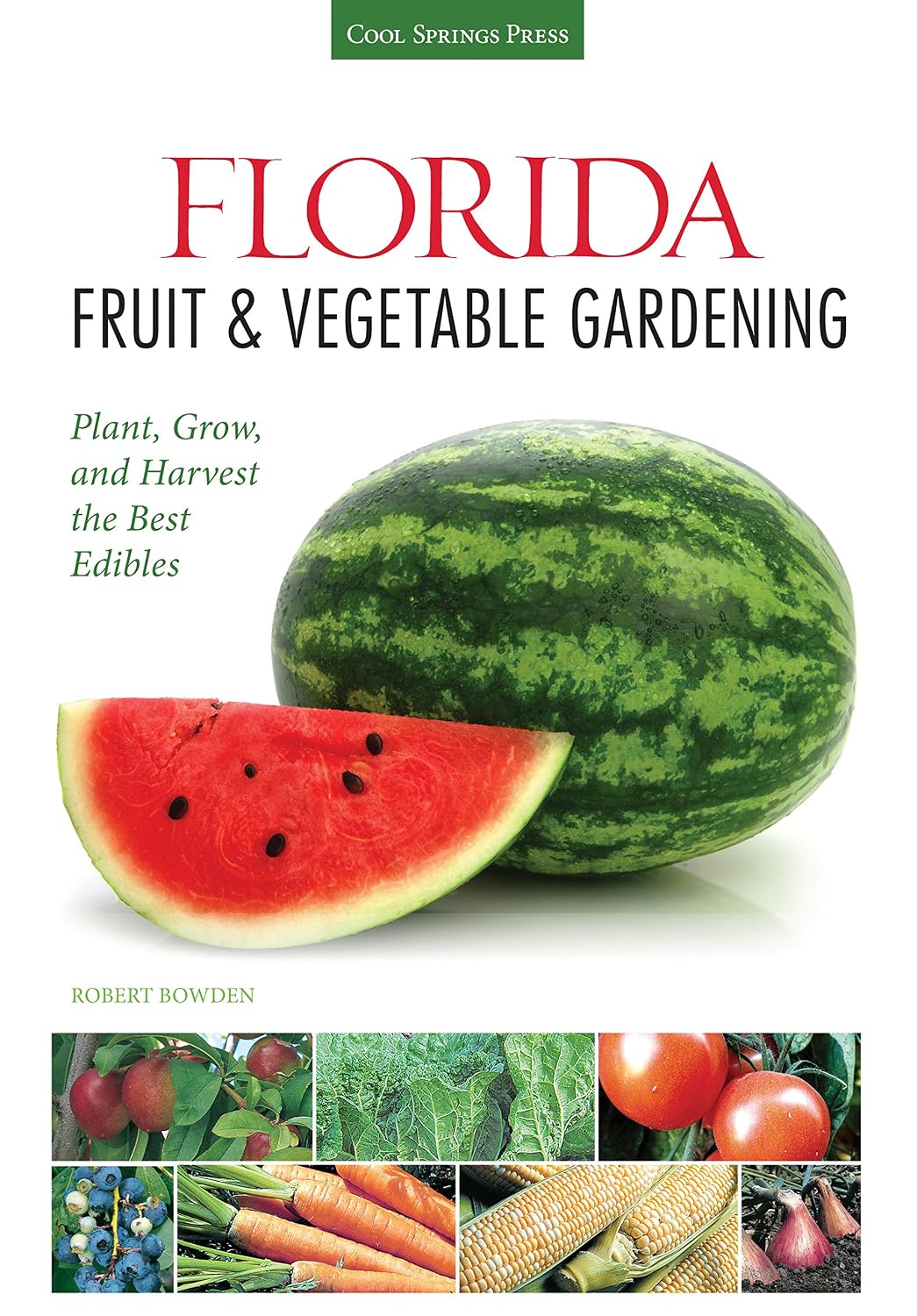 Florida Fruit & Vegetable Gardening: Plant, Grow, and Harvest the Best Edibles baixar o livro de graça