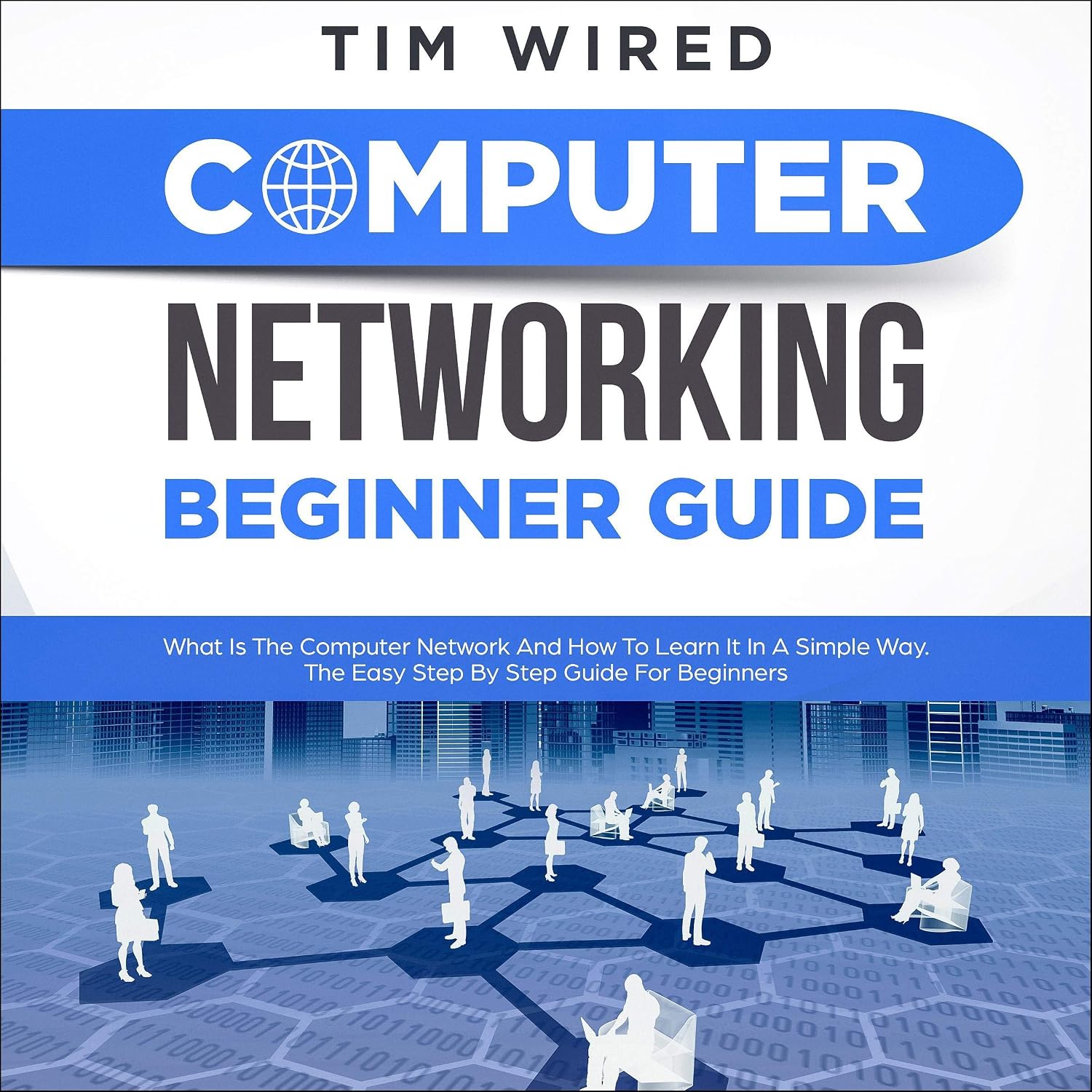 Computer Networking Beginner Guide: What Is the Computer Network and How to Learn It in a Simple Way? The Easy Step by Step Guide for Beginners baixar livro de graça