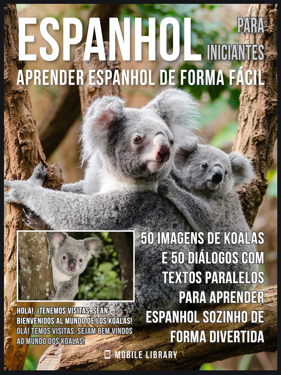 ler totalmente Espanhol para Iniciantes - Aprender Espanhol de Forma Fácil: 50 imagens de Koalas e 50 diálogos com textos paralelos para aprender espanhol sozinho de... (Foreign Language Learning Guides)