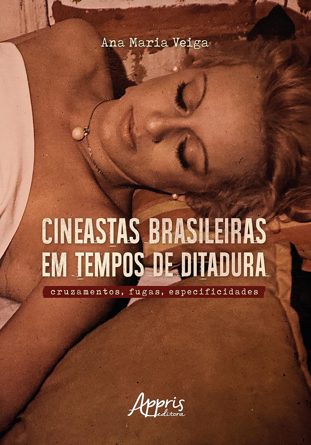 Cineastas brasileiras em tempos de ditadura: cruzamentos, fugas, especificidades