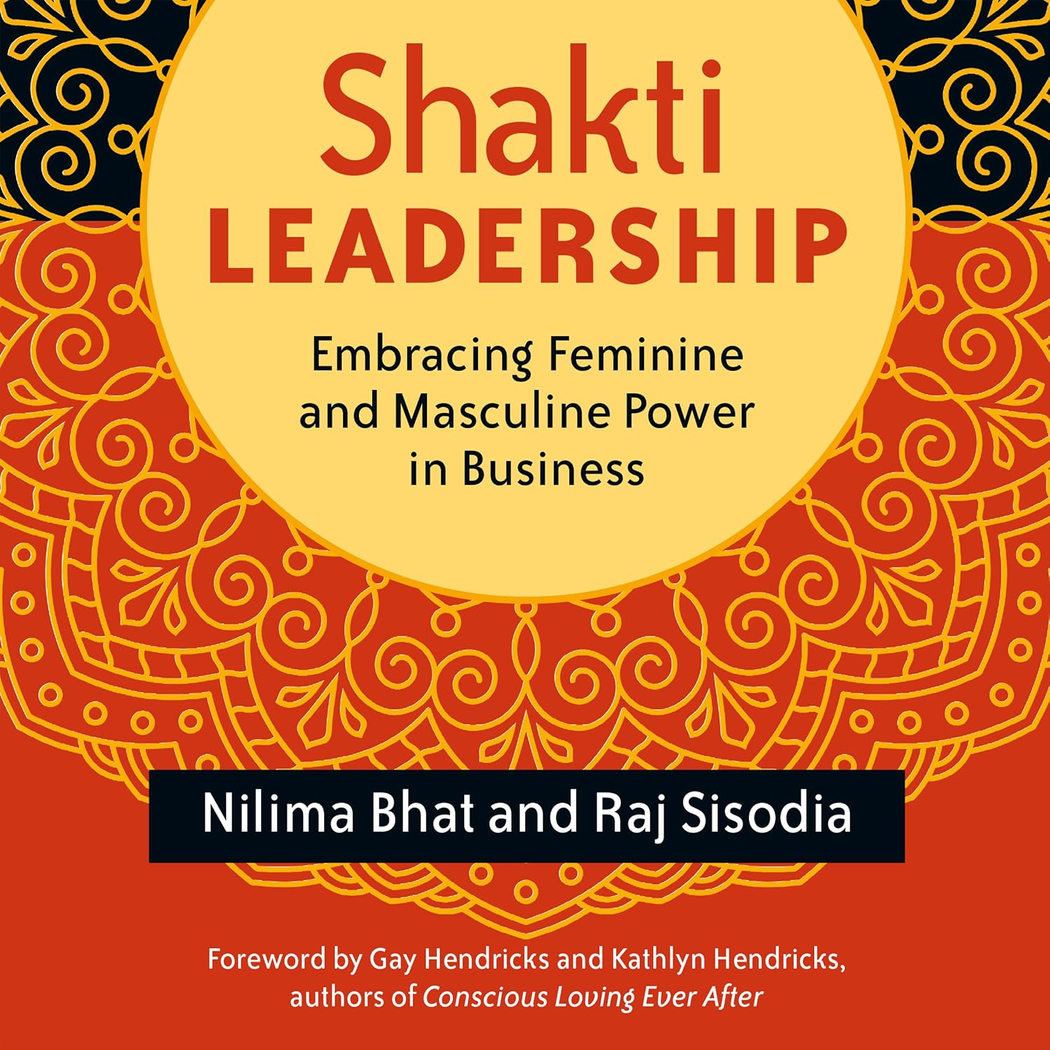 Shakti Leadership: Embracing Feminine and Masculine Power in Business