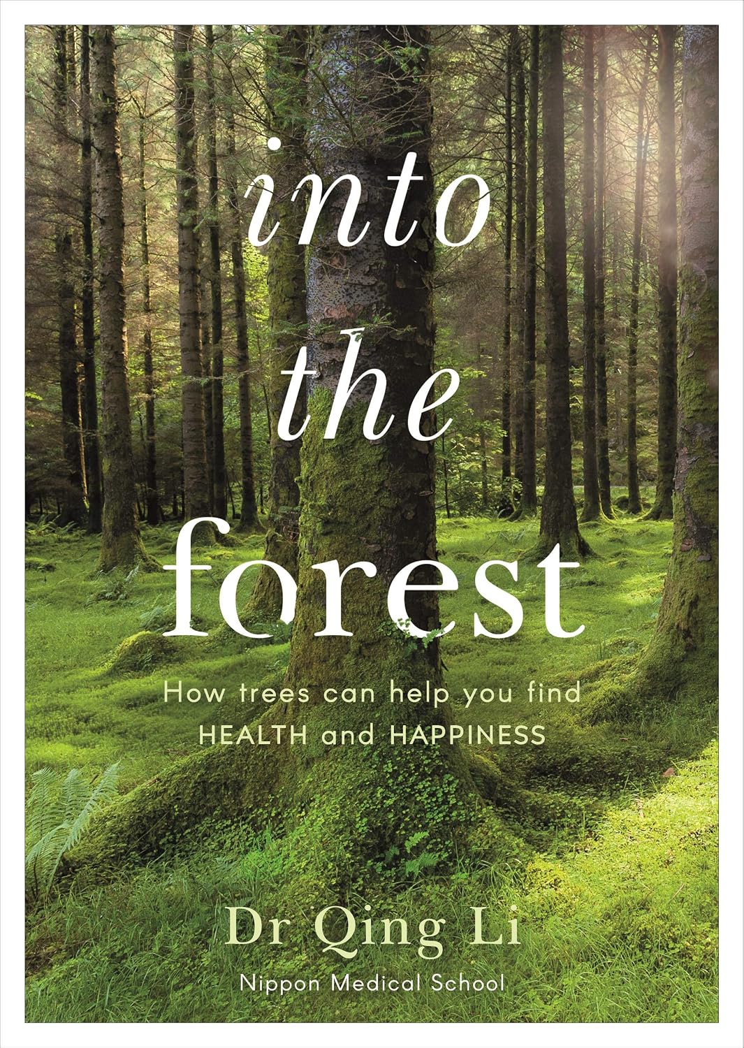 Into the Forest: How Trees Can Help You Find Health and Happiness (English Edition) baixar o livro de graça