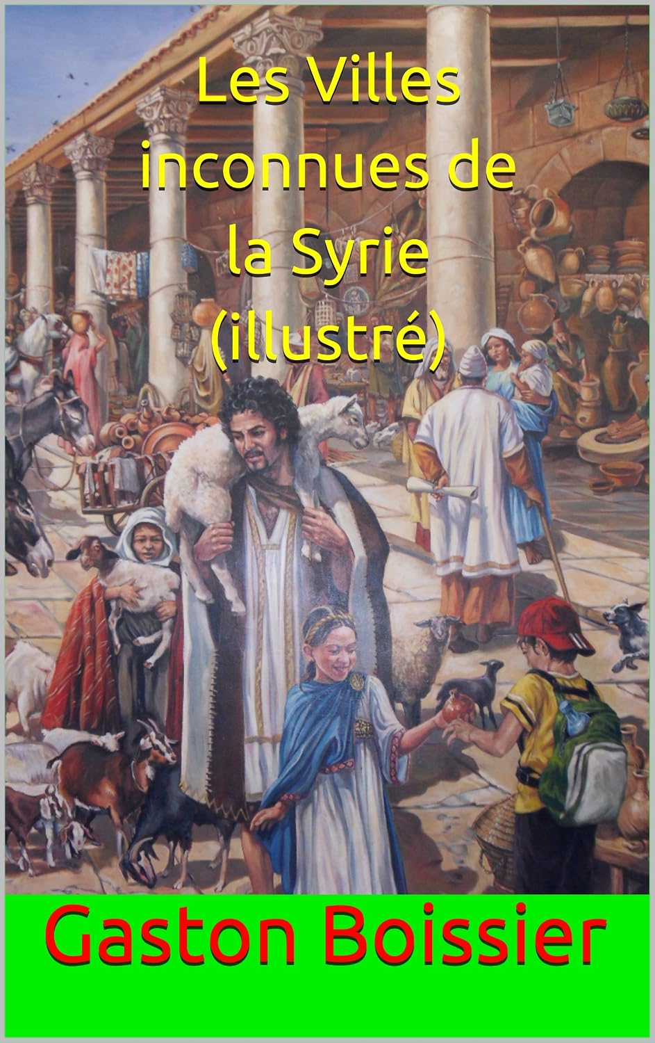 ler totalmente Les Villes inconnues de la Syrie (illustré) (French Edition)