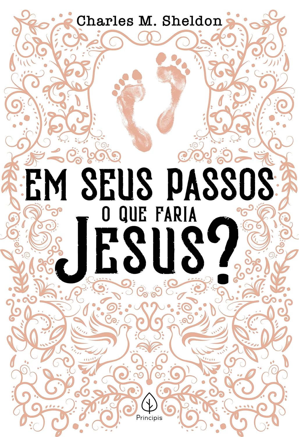 Em seus passos o que faria Jesus? (Clássicos da literatura cristã)