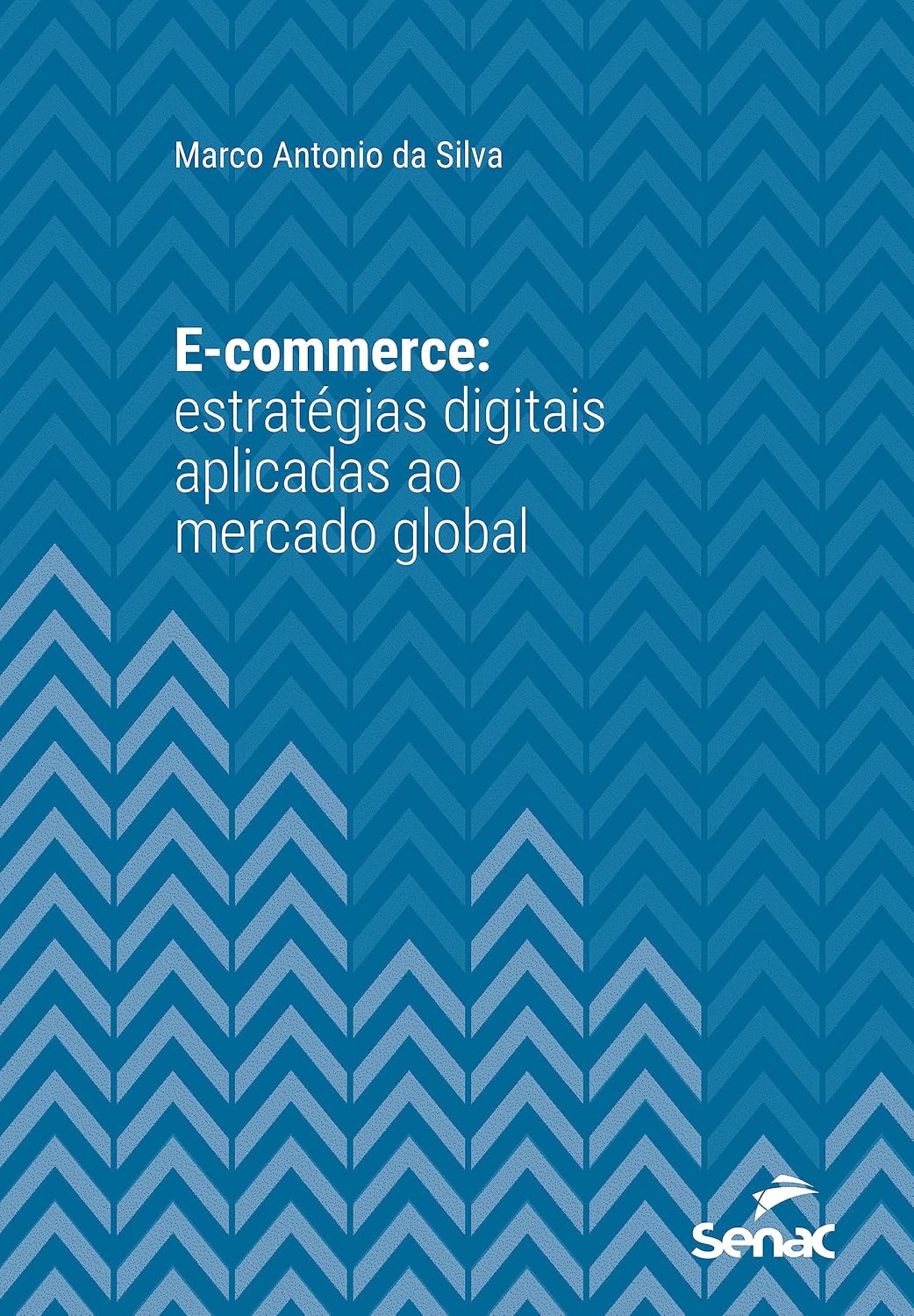 E-commerce: Estratégias digitais aplicadas ao mercado global (Série Universitária) baixar livro de graça