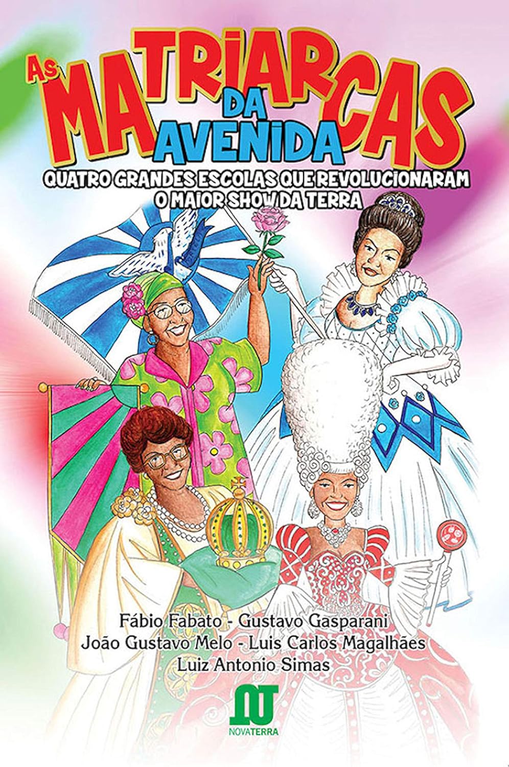 As matriarcas da avenida: Quatro grandes escolas que revolucionaram o maior show da Terra baixar o livro de graça
