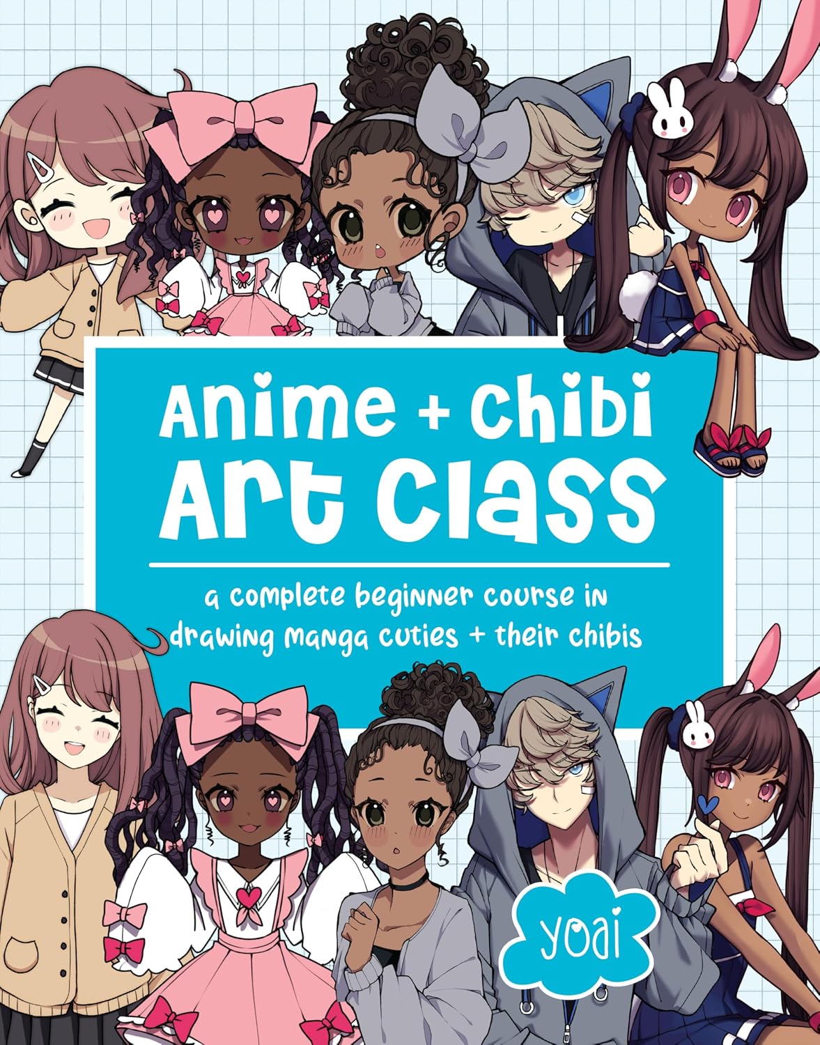 Anime + Chibi Art Class: A Complete Beginner Course in Drawing Manga Cuties + Their Chibis baixar o livro de graça