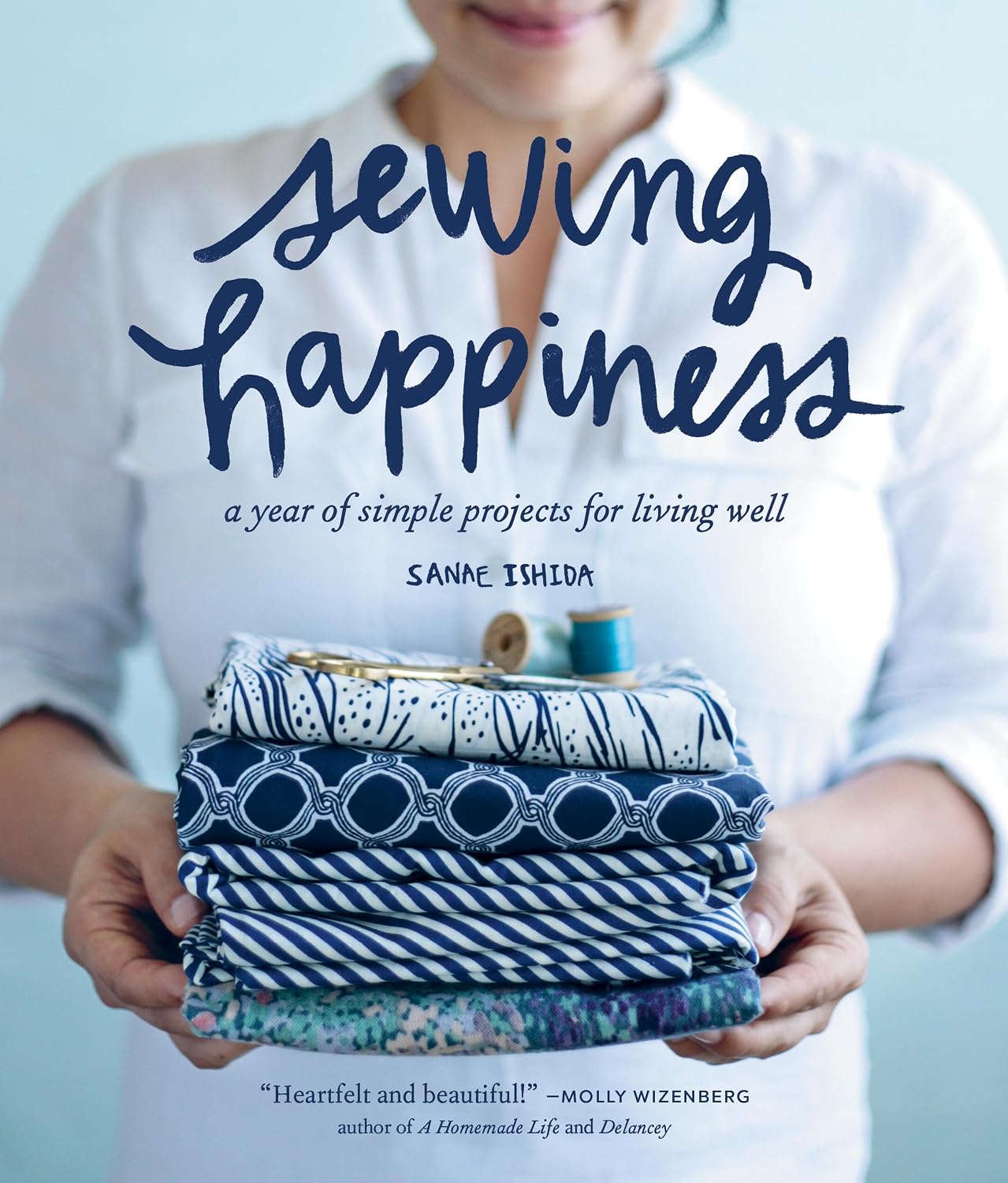 ler totalmente Sewing Happiness: A Year of Simple Projects for Living Well (English Edition)