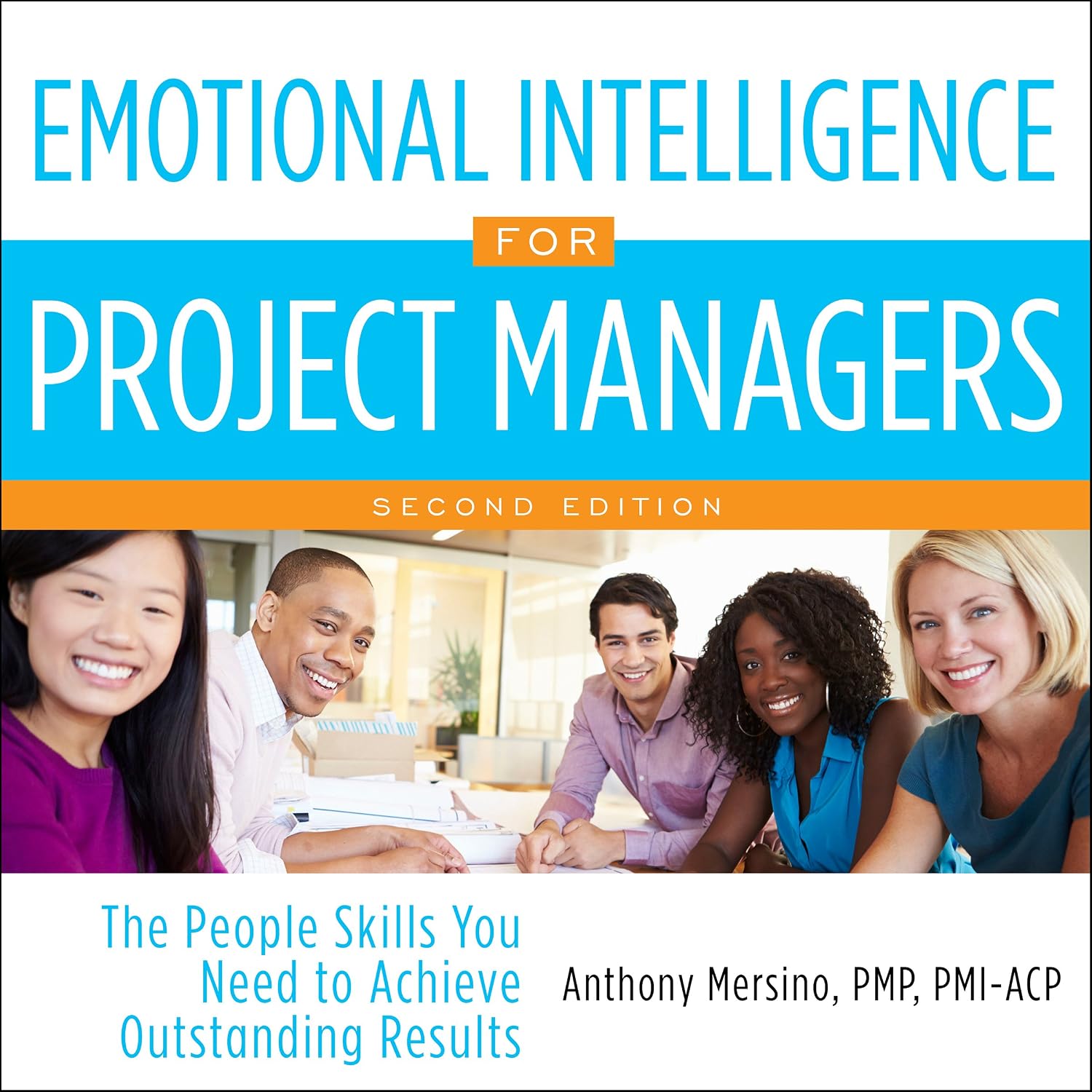 Emotional Intelligence for Project Managers: The People Skills You Need to Achieve Outstanding Results, 2nd Edition baixar o livro de graça