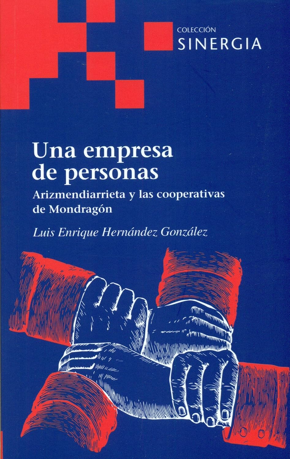 Una empresa de personas: Arizmendiarrieta y las cooperativas de Mondragón baixar o livro de graça