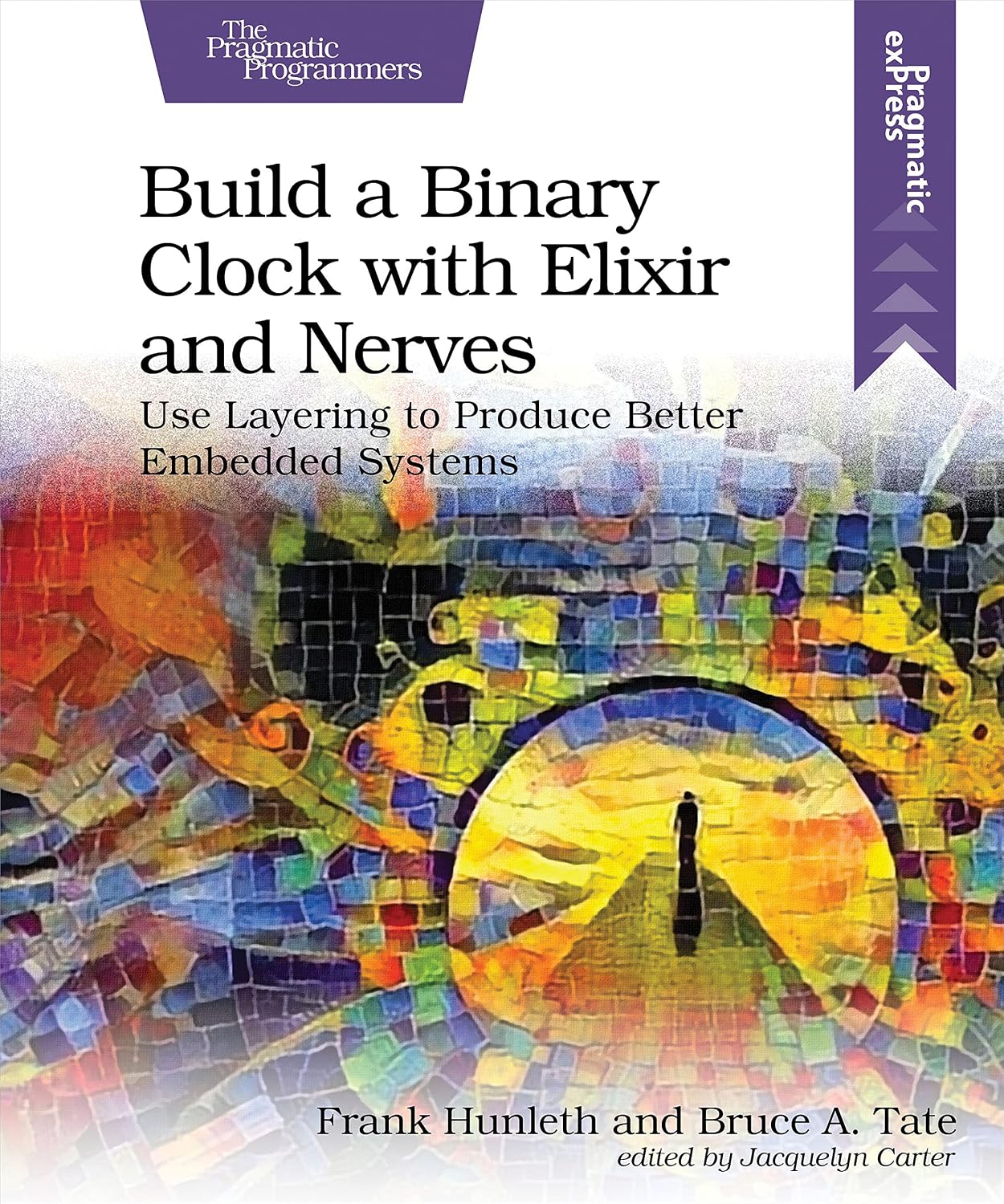ler totalmente Build a Binary Clock with Elixir and Nerves: Use Layering to Produce Better Embedded Systems (English Edition)