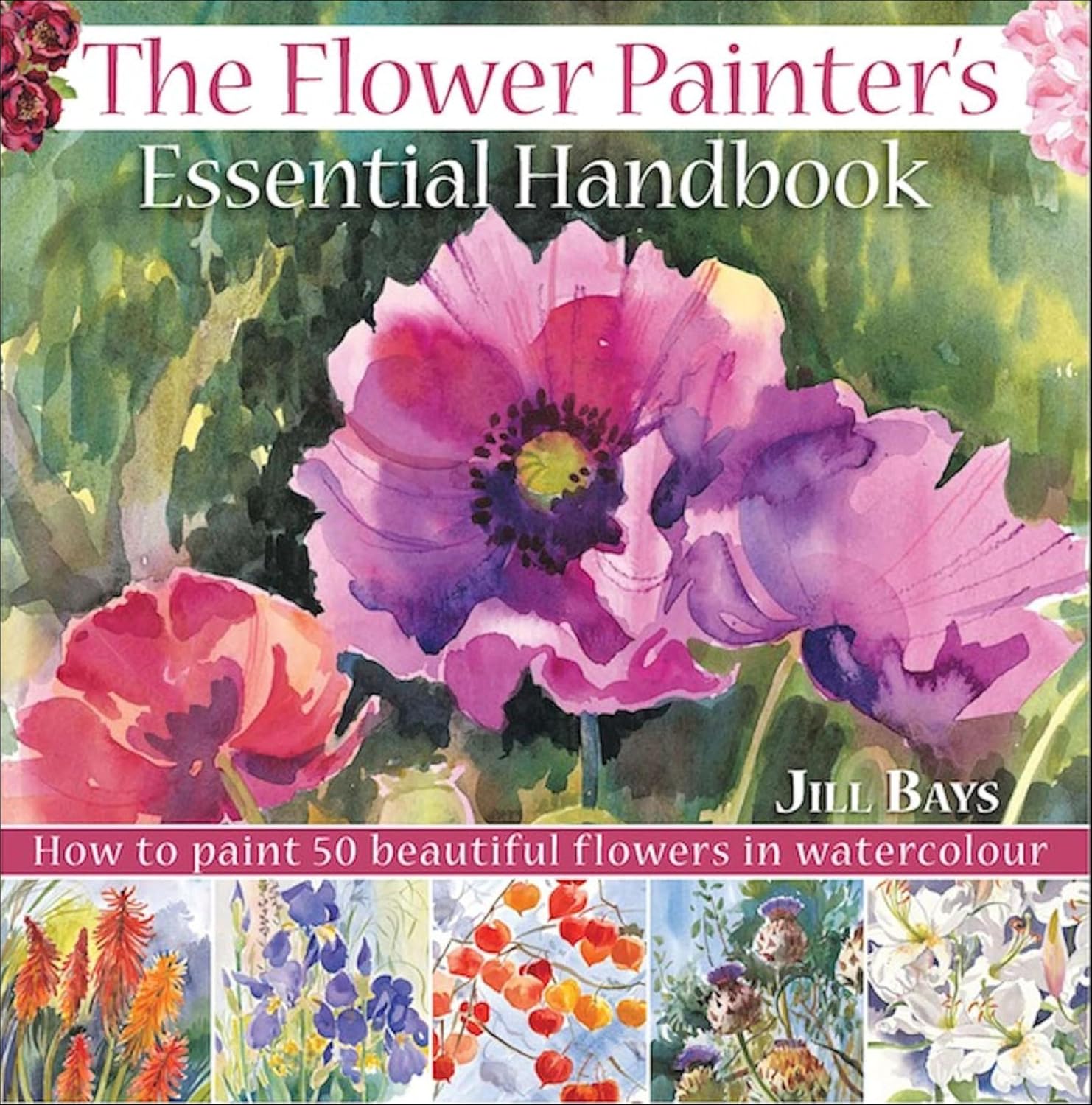 capítulo por capítulo baixar The Flower Painter's Essential Handbook: How to Paint 50 Beautiful Flowers in Watercolor (English Edition)