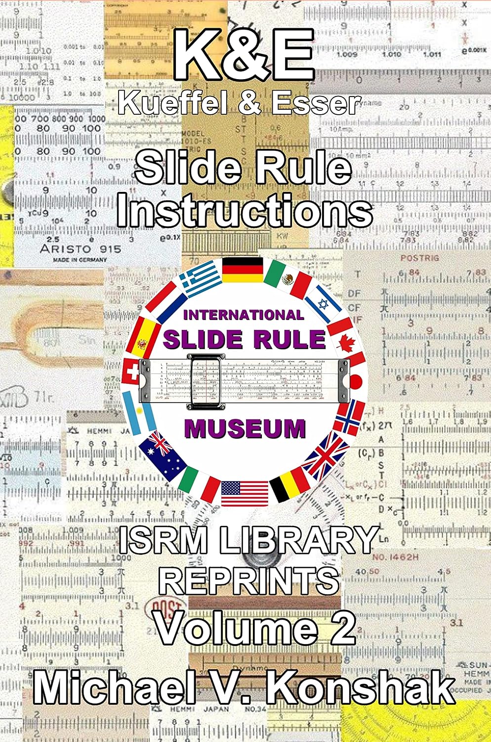 Keuffel & Esser Slide Rule Instructions (Annotated): International Slide Rule Museum Library Reprints - Volume 2 (Slide Rule Instructions Library) (English Edition) baixar livro de graça