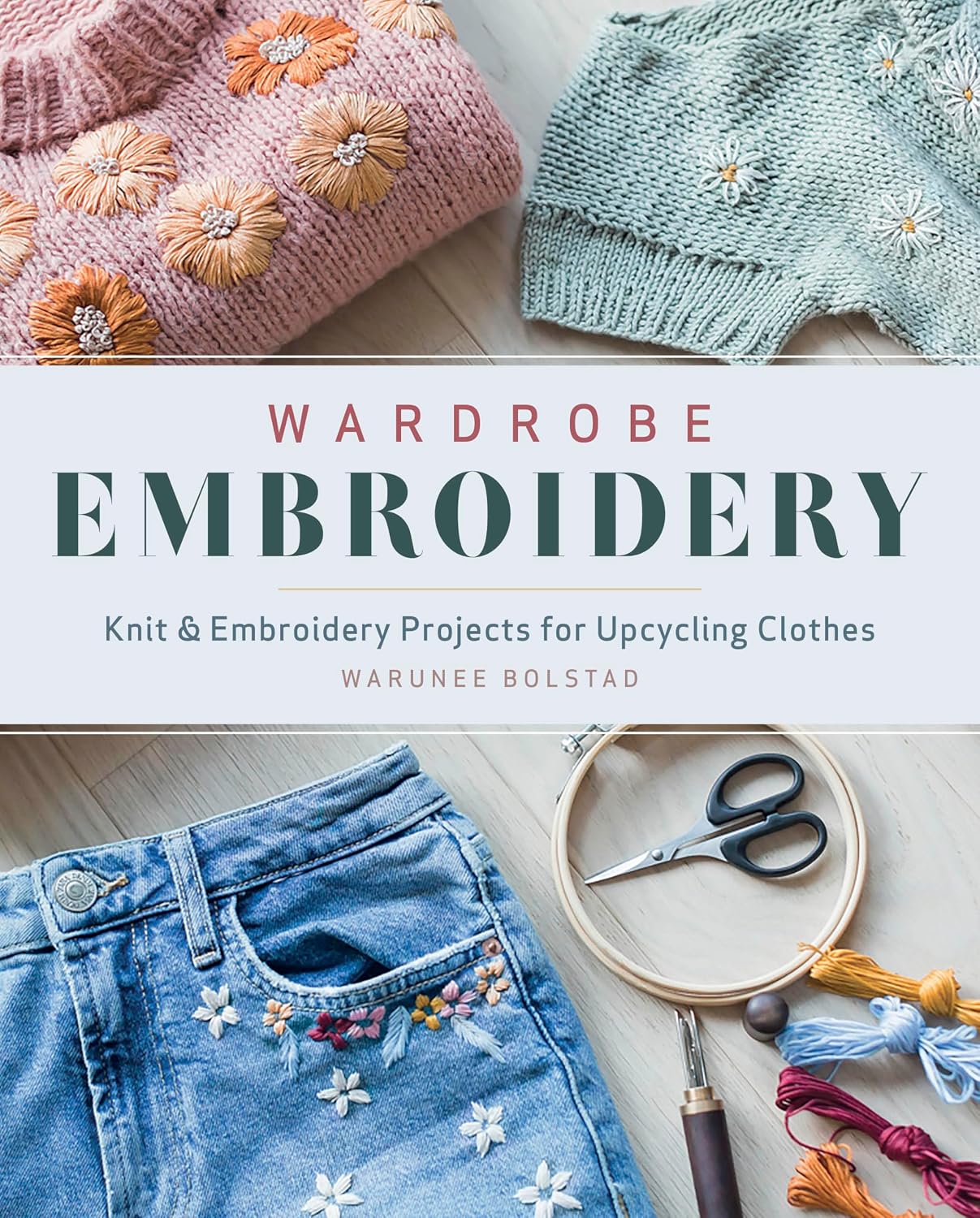 Wardrobe Embroidery: Knit & Embroidery Projects for Upcycling Clothes baixar o livro de graça