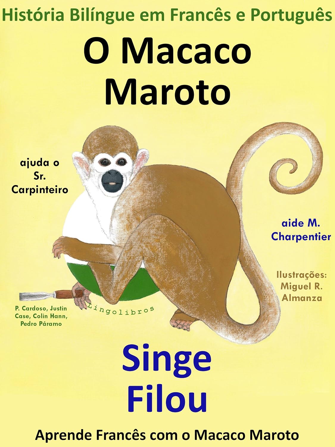 História Bilíngue em Francês e Português: O Macaco Maroto Ajuda o Sr. Carpinteiro - Singe Filou aide M. Charpentier (Aprende Francês com o Macaco Maroto Livro 1) baixar o livro de graça