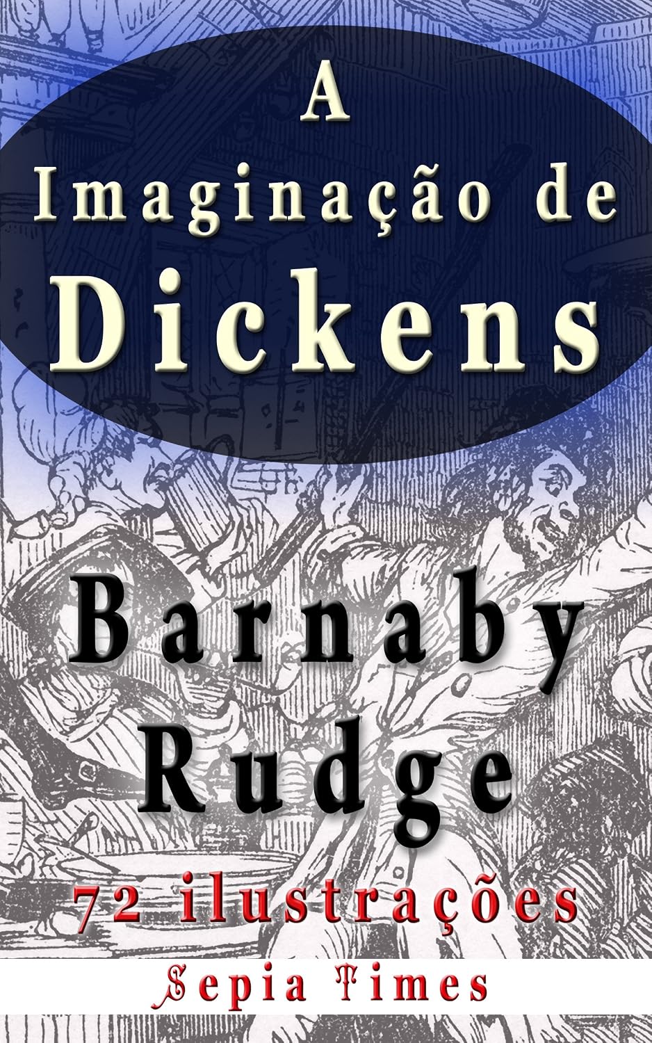 capítulo por capítulo baixar Imaginação de Dickens Barnaby Rudge 72 ilustrações: O mundo de Charles Dickens