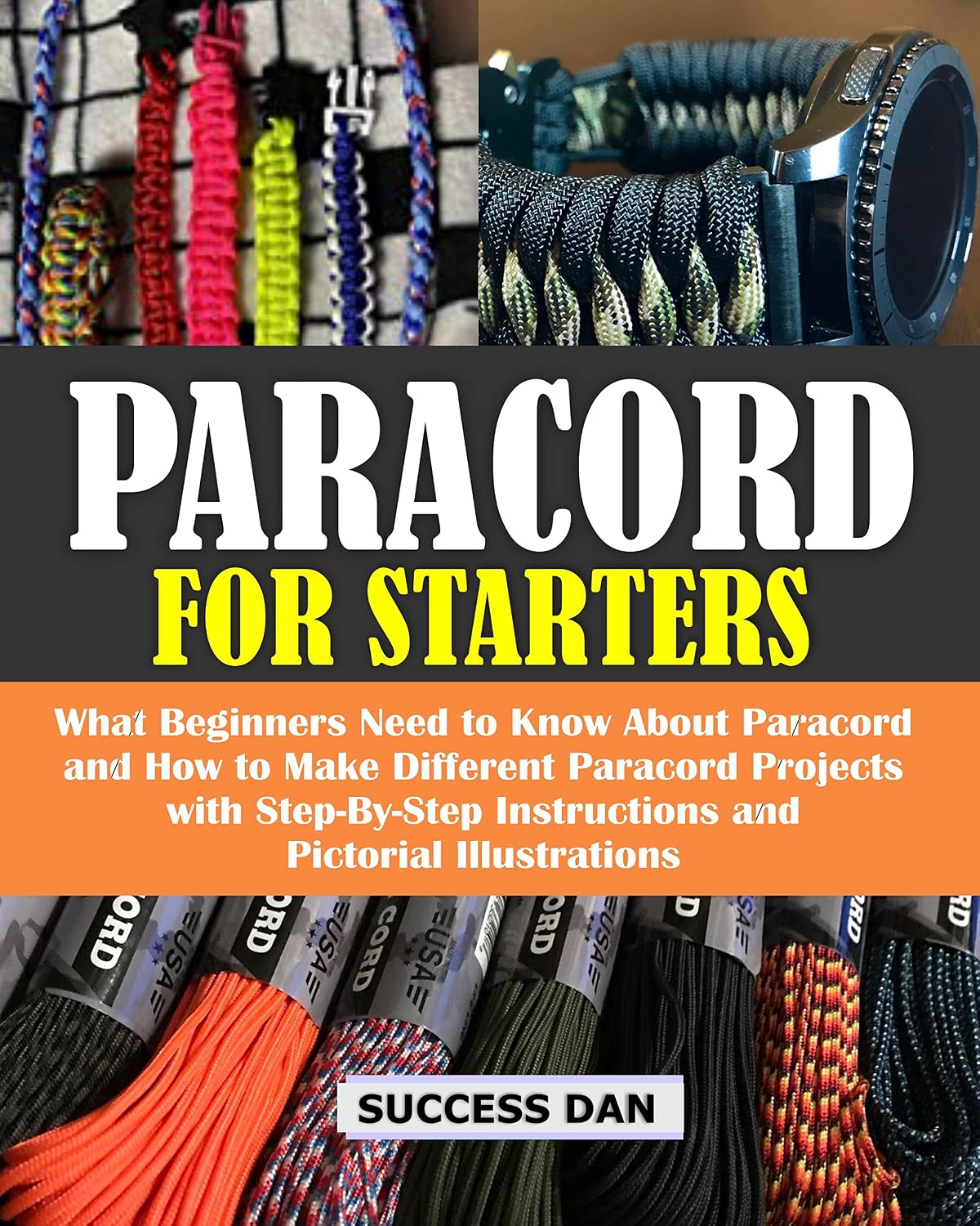 PARACORD FOR STARTERS: What Beginners Need to Know about Paracord and How to Make Different Paracord Projects with Step By Step Instructions and Pictorial Illustrations (English Edition) baixar livro de graça