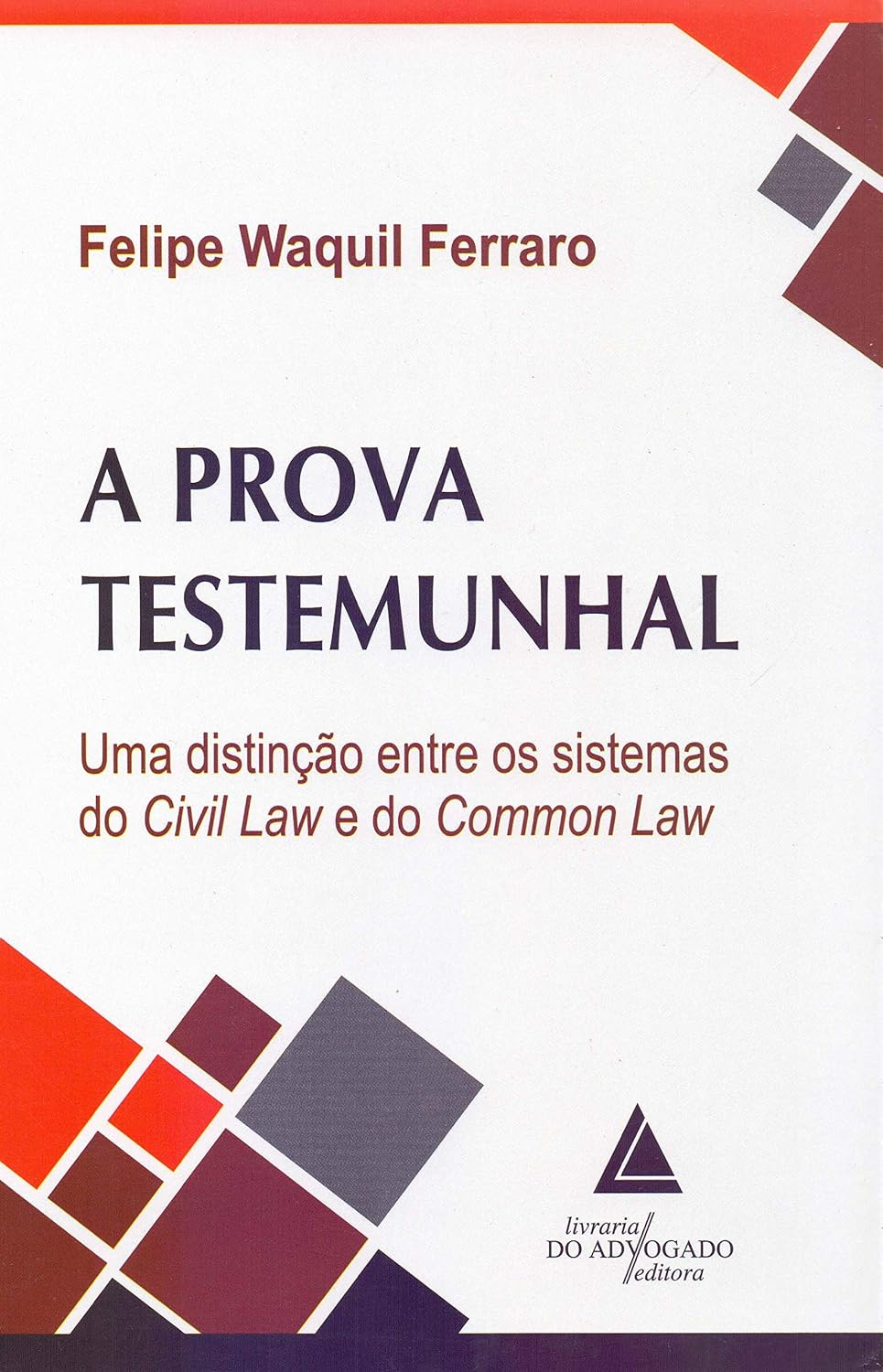 A Prova Testemunhal: uma Distinção Entre os Sistemas do Civil law e do Common law baixar livro de graça