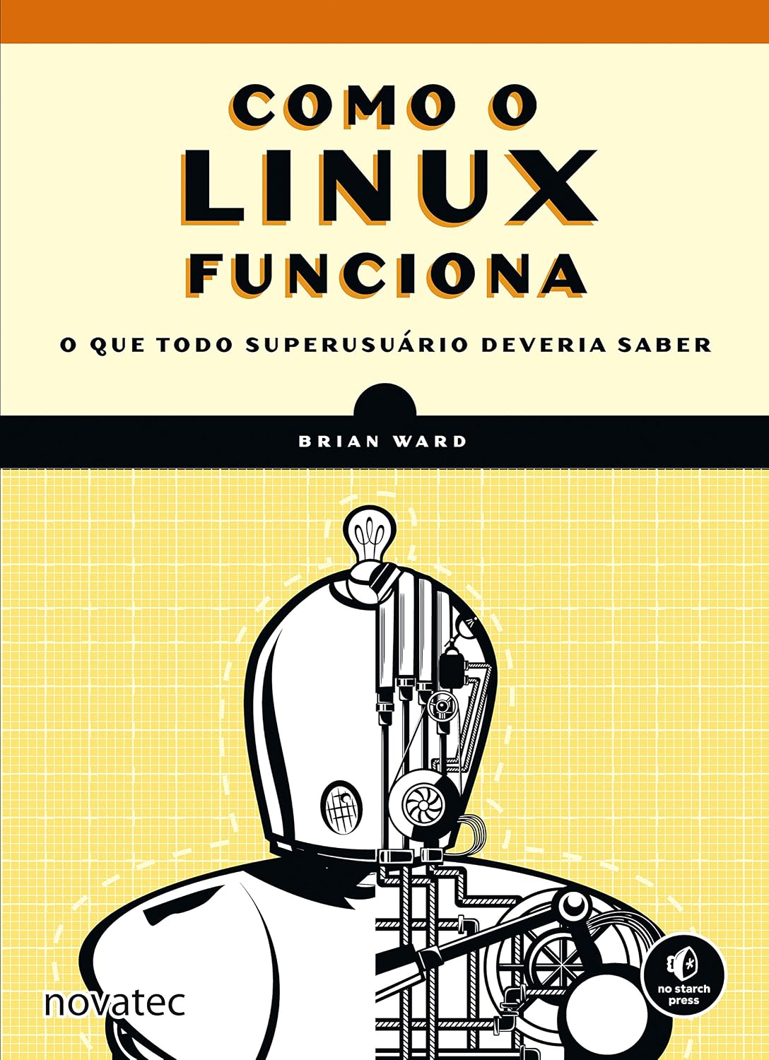 Como o Linux funciona: O que todo superusuário deveria saber