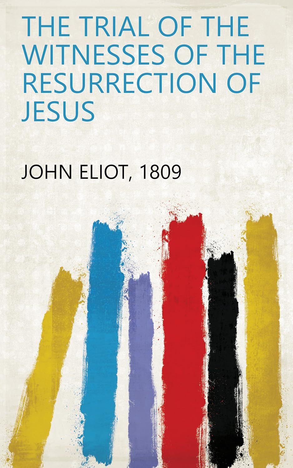 The Trial Of The Witnesses Of The Resurrection Of Jesus (English Edition) baixar livro de graça