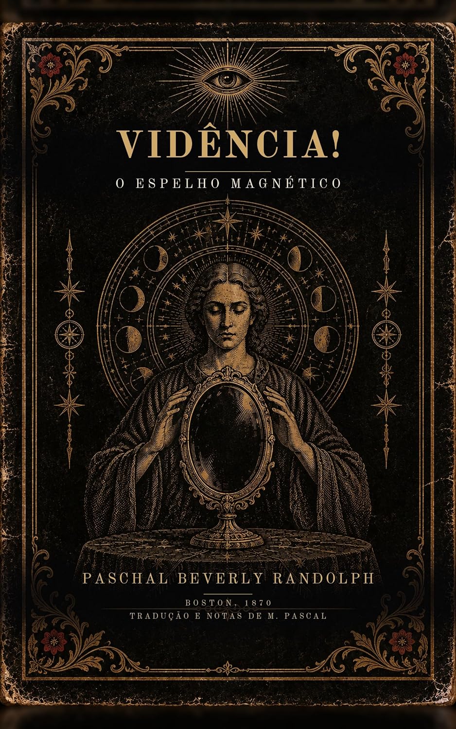 capítulo por capítulo baixar Vidência! O Espelho Magnético (Traduzido): Guia prático para quem aspira à clarividência absoluta — tradução anotada da edição de 1870