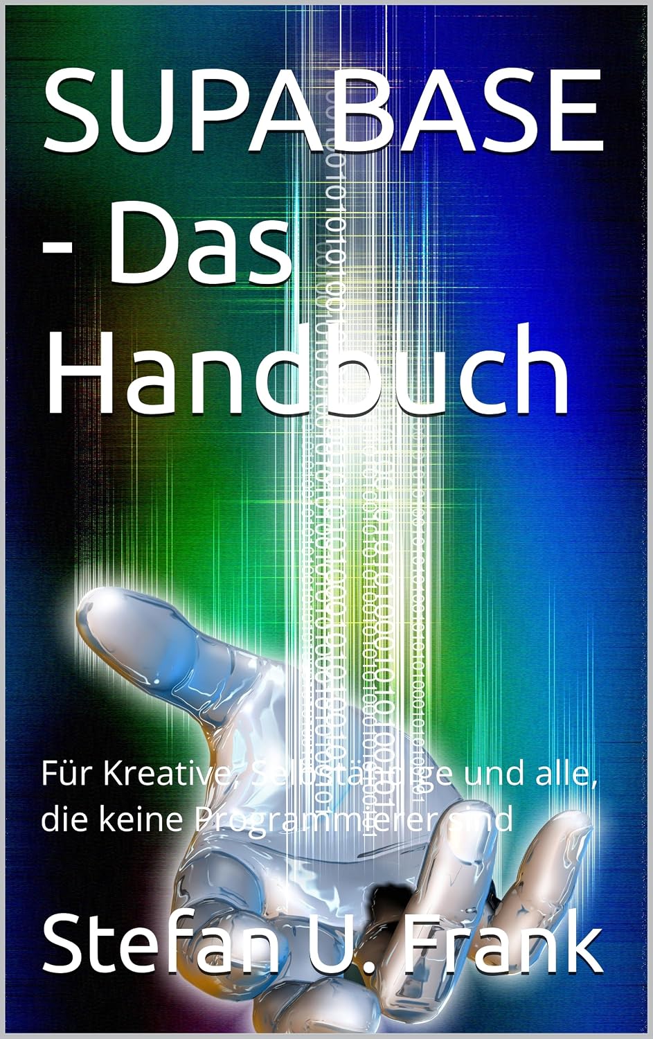 SUPABASE - Das Handbuch: Für Kreative, Selbständige und alle, die keine Programmierer sind (German Edition) baixar o livro de graça