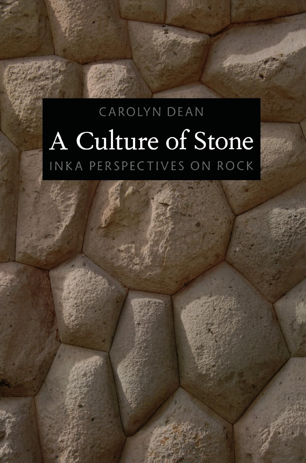 A Culture of Stone: Inka Perspectives on Rock (English Edition)