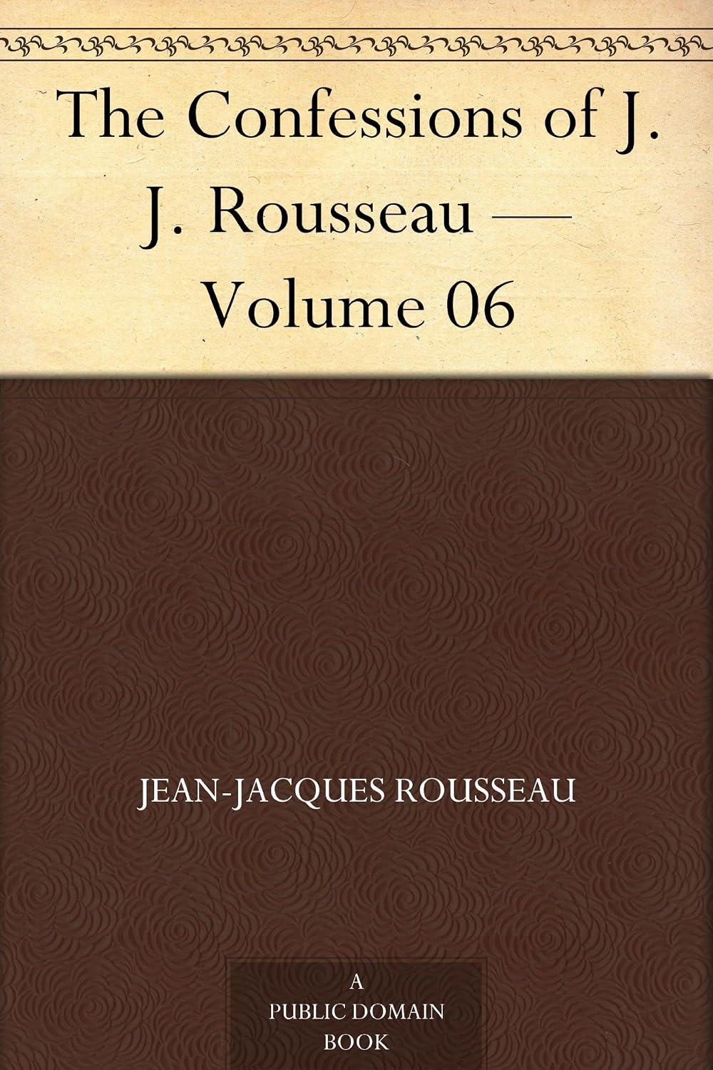 The Confessions of J. J. Rousseau — Volume 06 (English Edition)