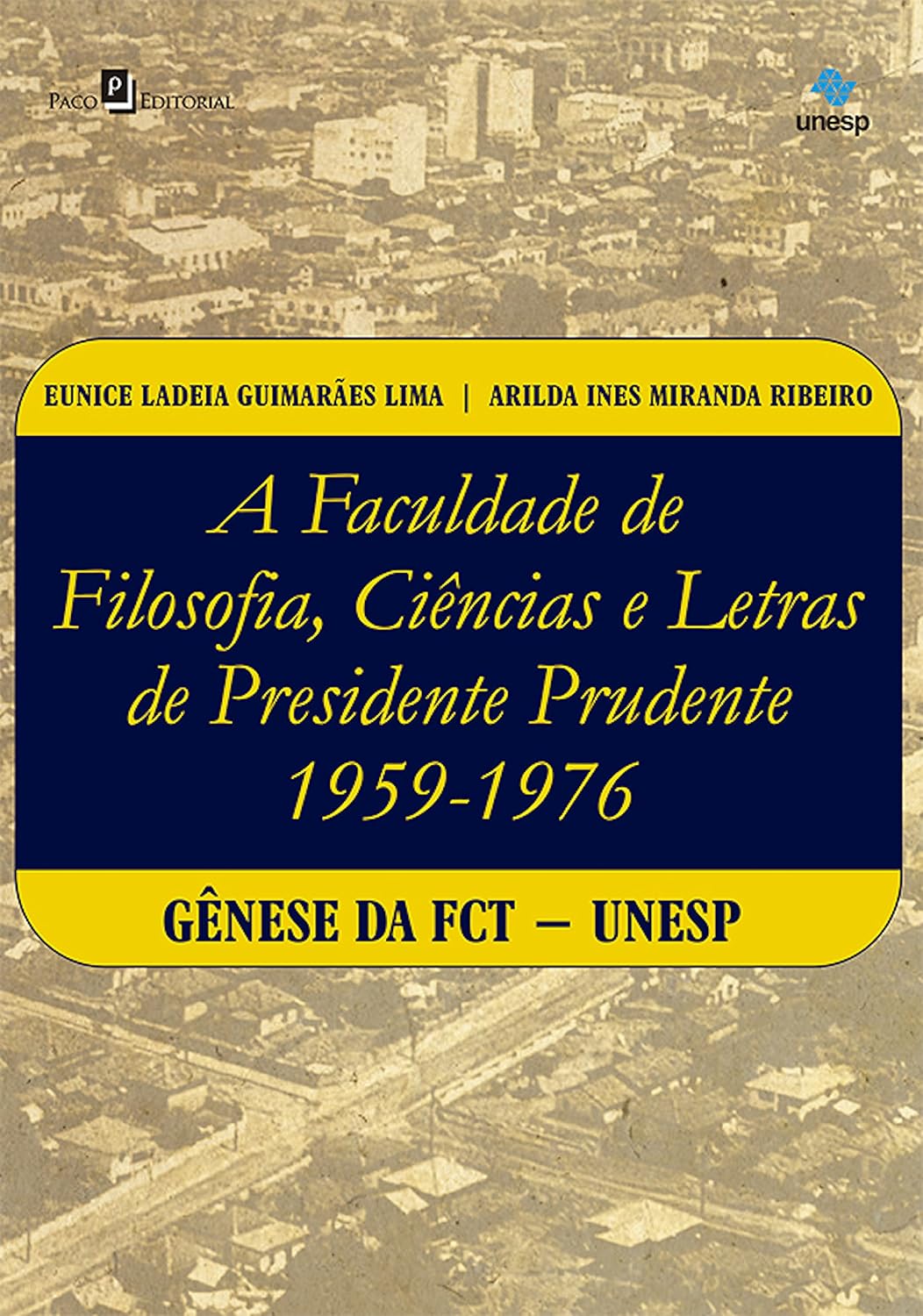 A faculdade de Filosofia, Ciências e Letras de Presidente Prudente (1959-1976): Gênese da FCT-Unesp baixar livro de graça