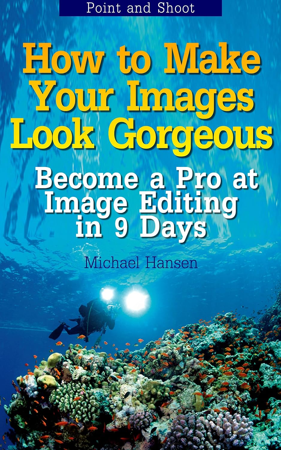 ler totalmente Point and Shoot: How to Make Your Images Look Gorgeous: Become a Pro at Image Editing in 9 Days (English Edition)