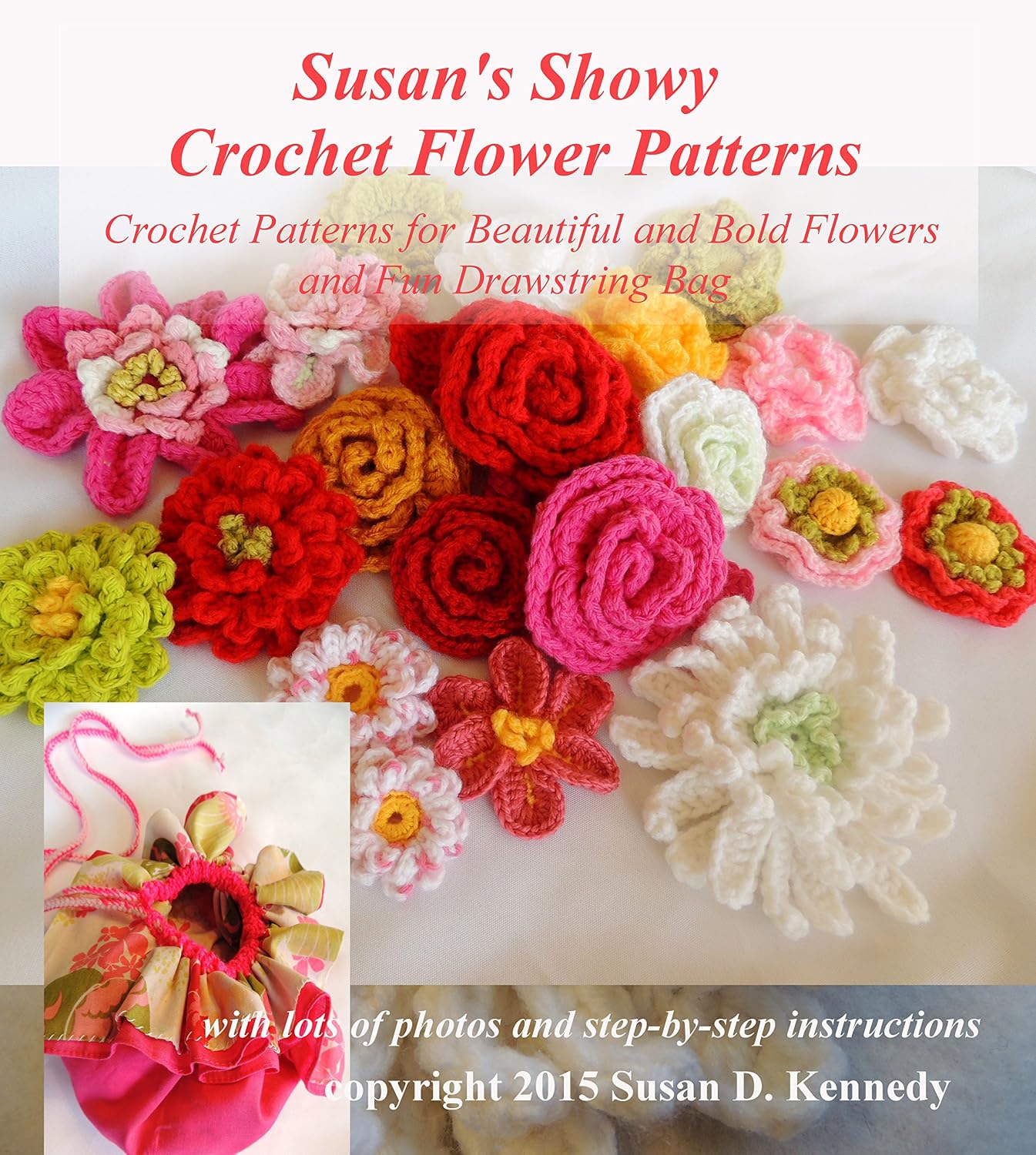 Susan's Showy Crochet Flower Patterns: Crochet Patterns for Beautiful and Bold Flowers and Fun Drawstring Bag (English Edition) baixar livro de graça