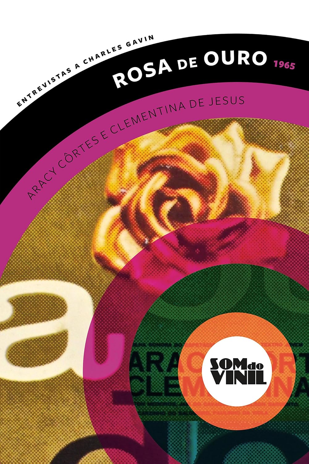 Rosa de ouro, Aracy Côrtes e Clementina de Jesus: Entrevistas a Charles Gavin (Som do Vinil) baixar o livro de graça