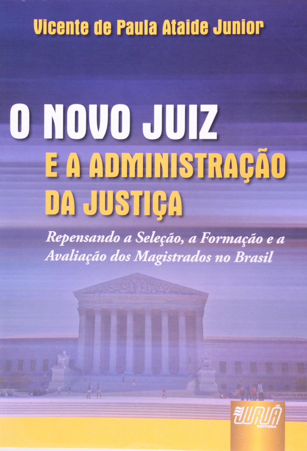 capítulo por capítulo baixar Novo Juiz e a Administração da Justiça, O: Repensando a Seleção, a Formação e a Avaliação dos Magistrados no Brasil